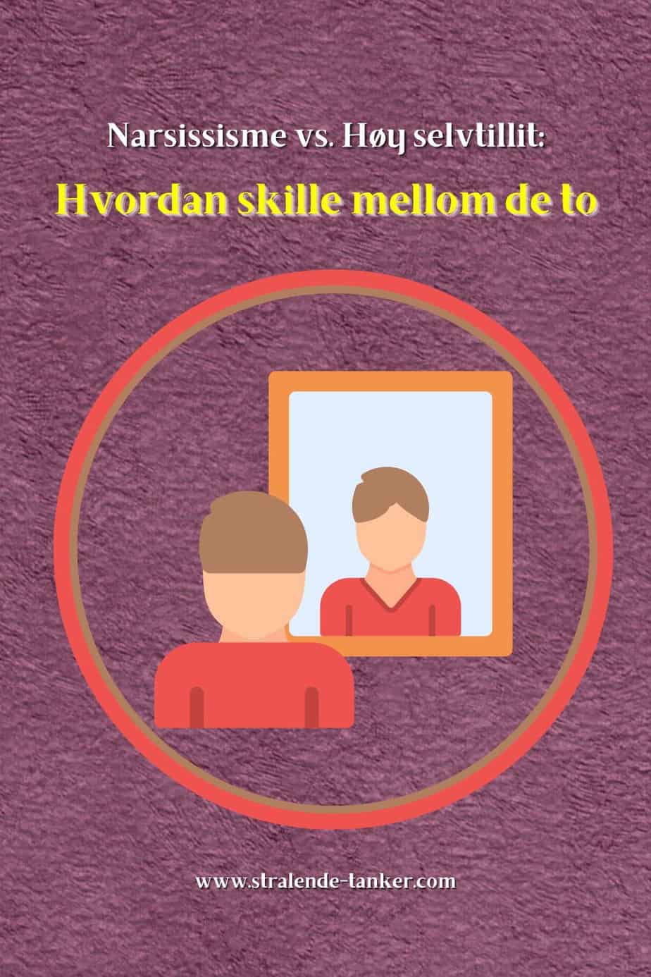 narsissisme-vs-h-y-selvtillit-hvordan-skille-mellom-de-to-str-lende