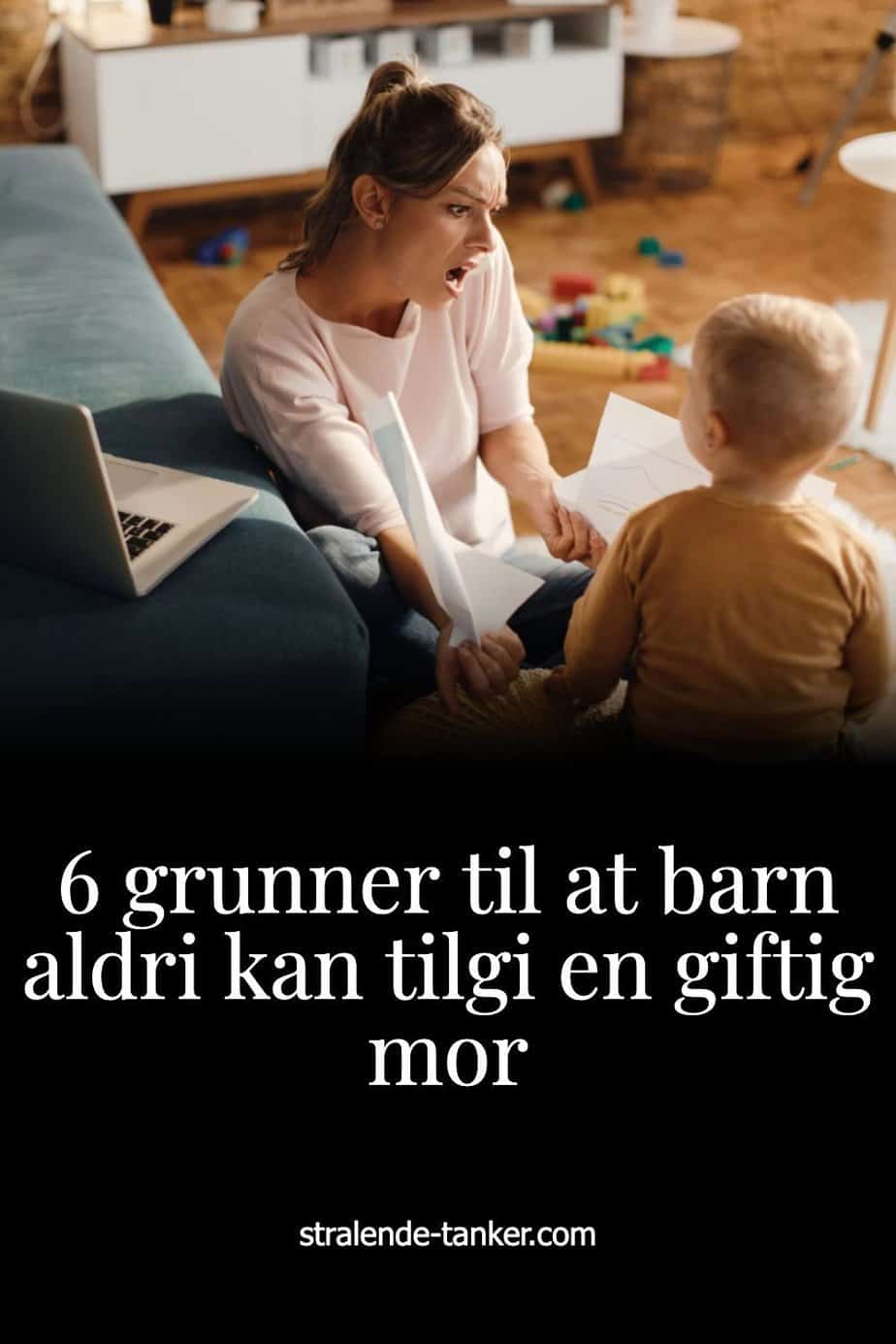 6 grunner til at barn aldri kan tilgi en giftig mor