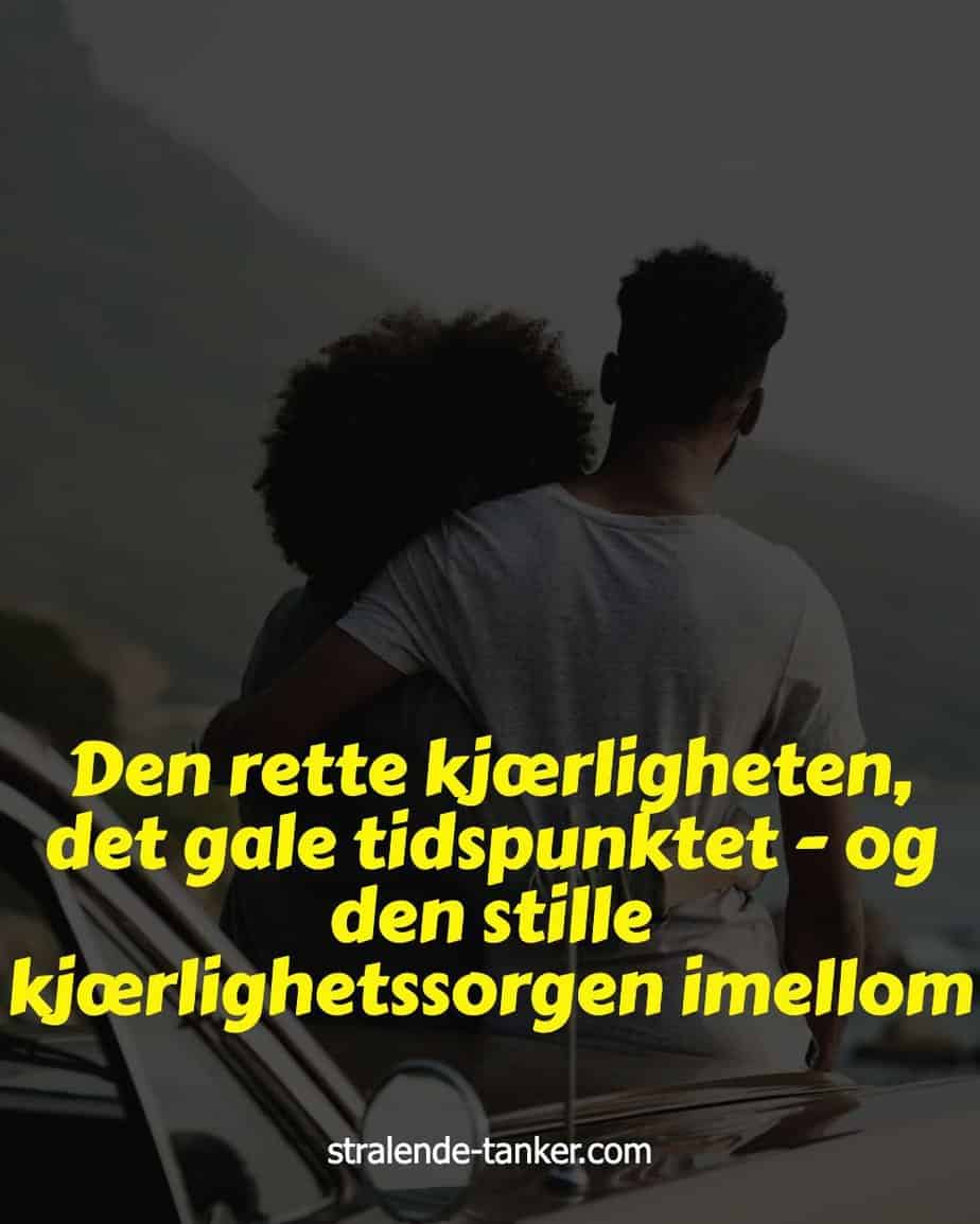 Den rette kjærligheten, det gale tidspunktet - og den stille kjærlighetssorgen imellom