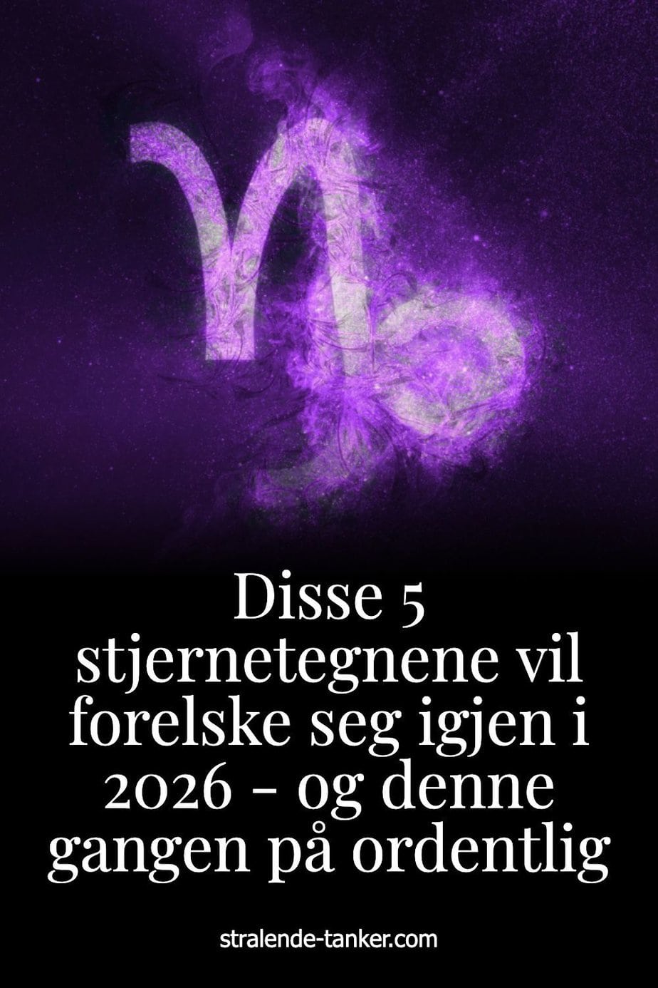 Disse 5 stjernetegnene vil forelske seg igjen i 2026 - og denne gangen på ordentlig
