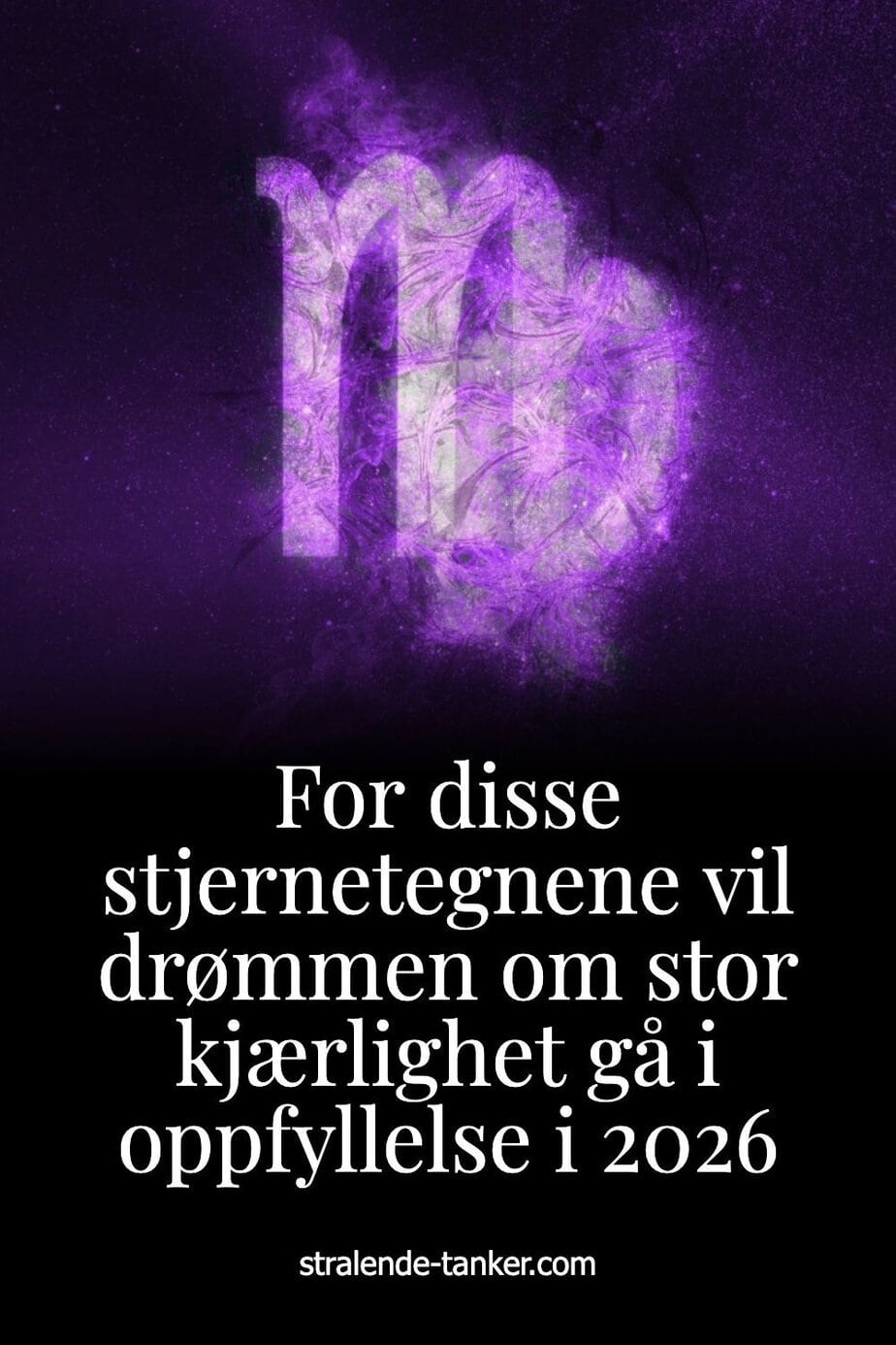 For disse stjernetegnene vil drømmen om stor kjærlighet gå i oppfyllelse i 2026