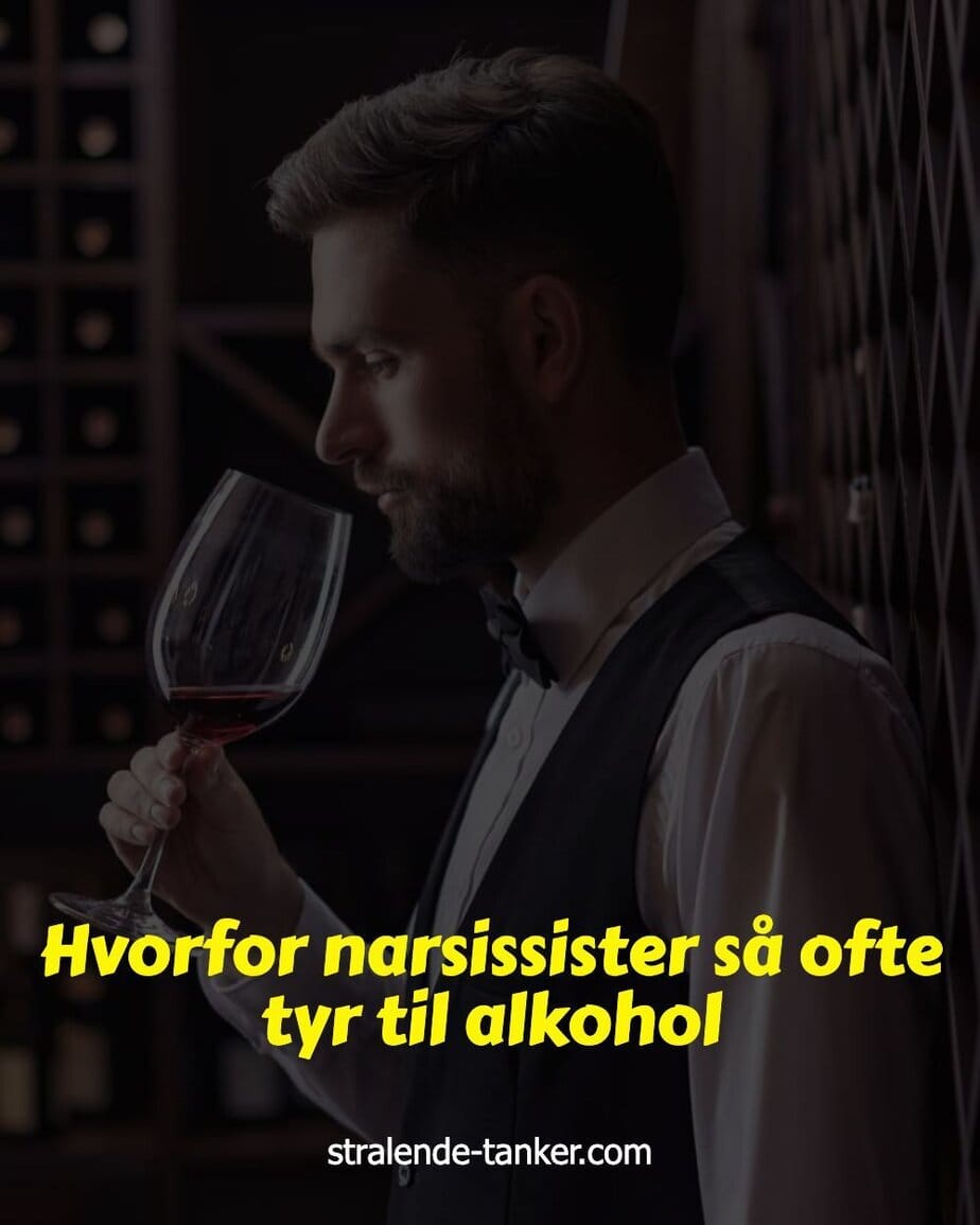 Hvorfor narsissister så ofte tyr til alkohol Hvorfor narsissister så ofte tyr til alkohol