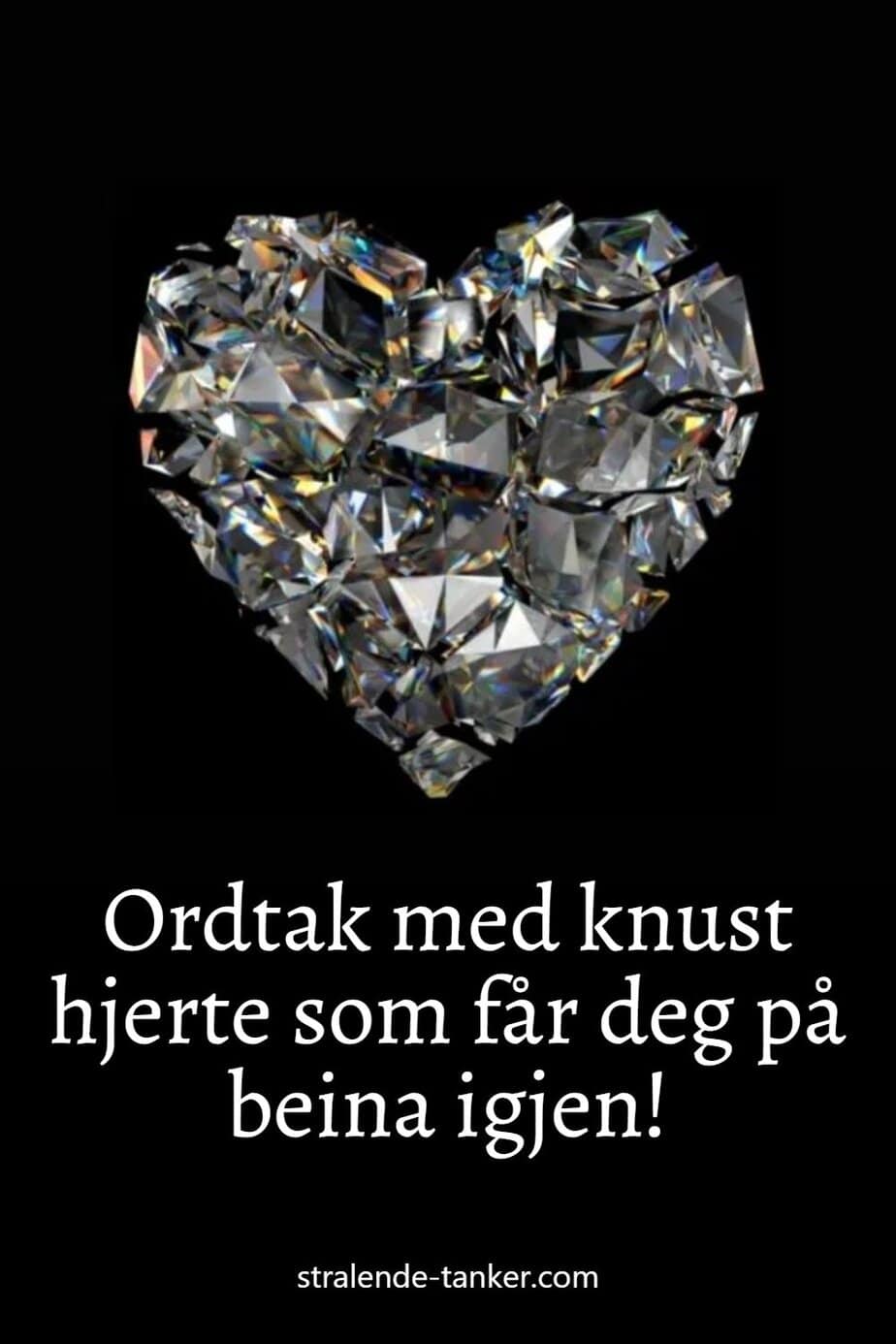 Ordtak med knust hjerte som får deg på beina igjen!