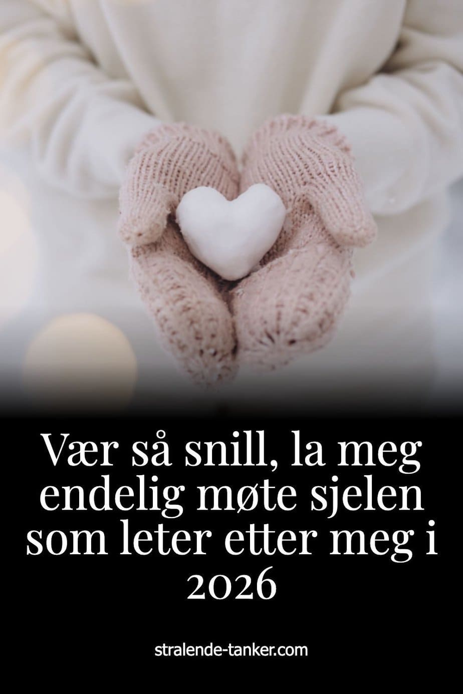 Vær så snill, la meg endelig møte sjelen som leter etter meg i 2026