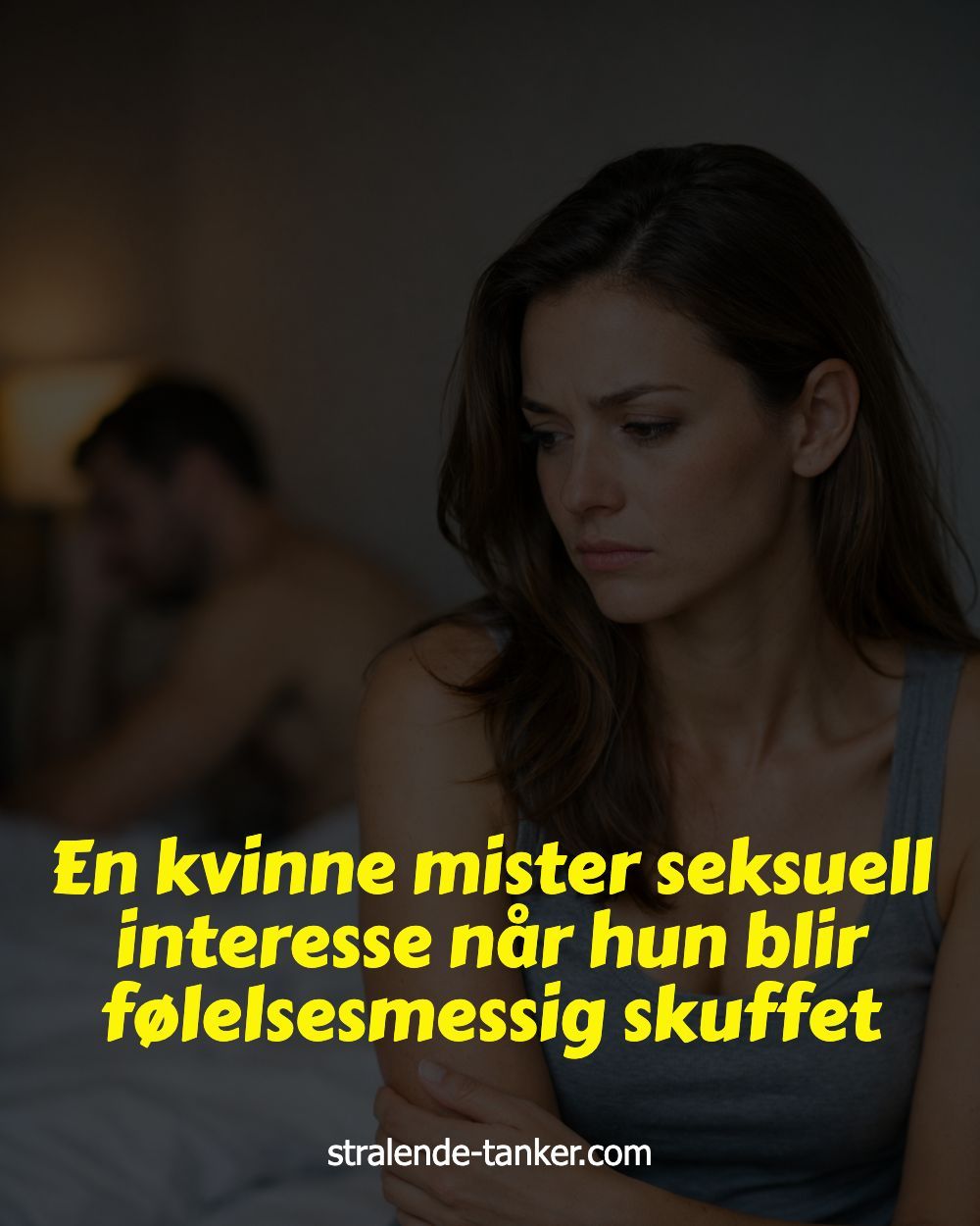 En kvinne mister seksuell interesse når hun blir følelsesmessig skuffet