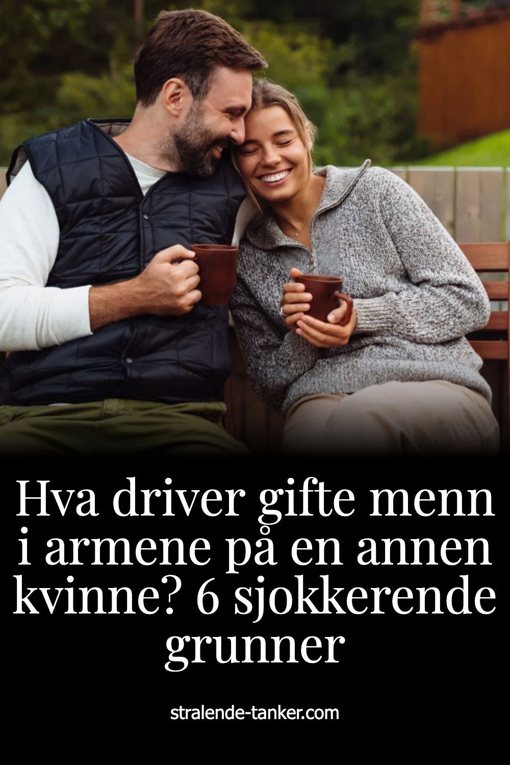 Hva driver gifte menn i armene på en annen kvinne? 6 sjokkerende grunner