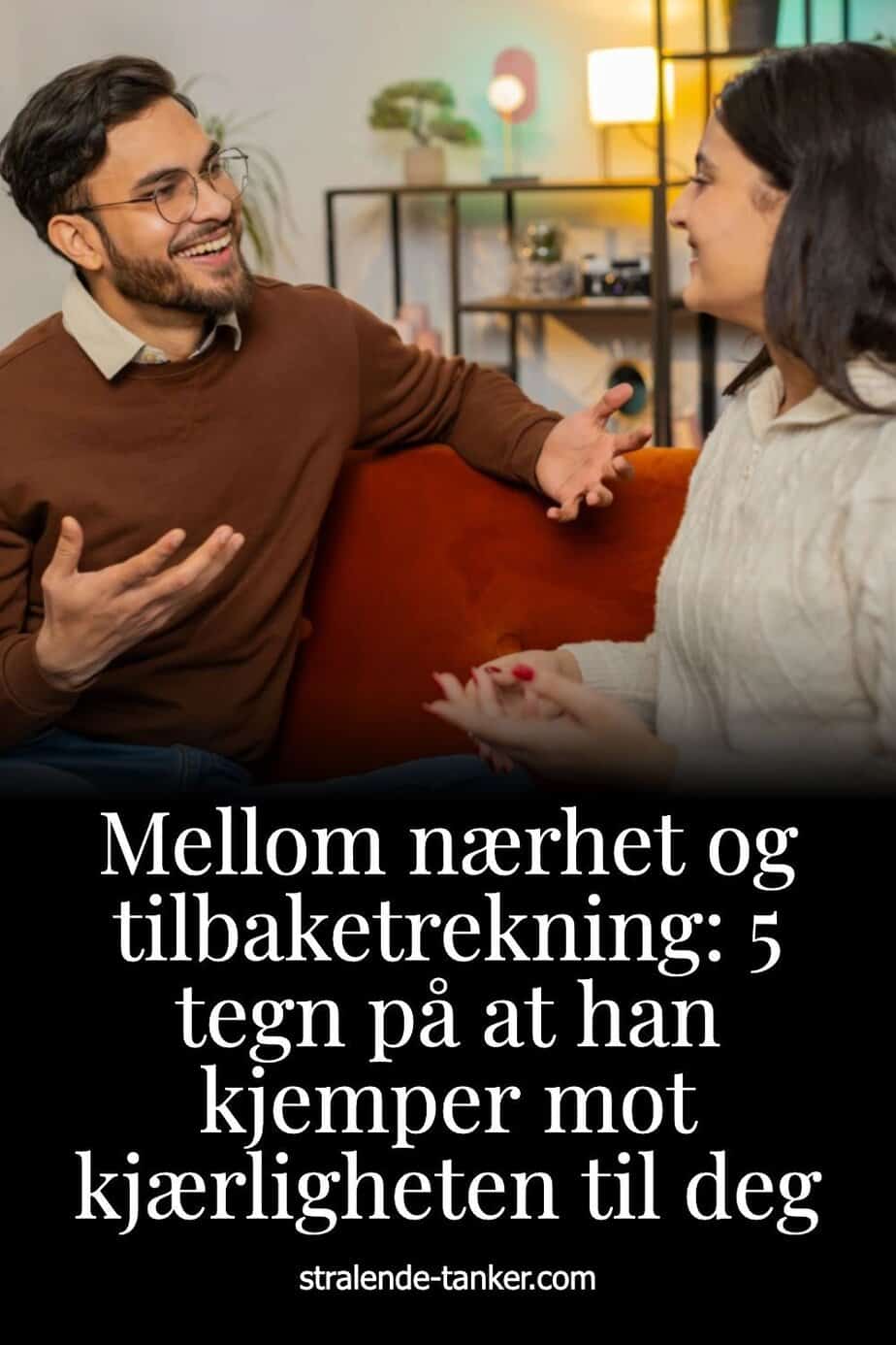 Mellom nærhet og tilbaketrekning: 5 tegn på at han kjemper mot kjærligheten til deg