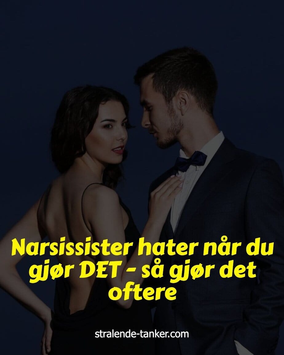 Narsissister hater når du gjør DET - så gjør det oftere