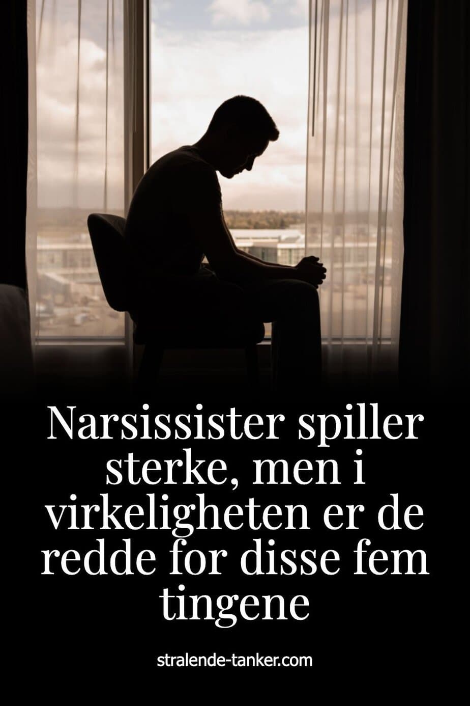 Narsissister spiller sterke, men i virkeligheten er de redde for disse fem tingene