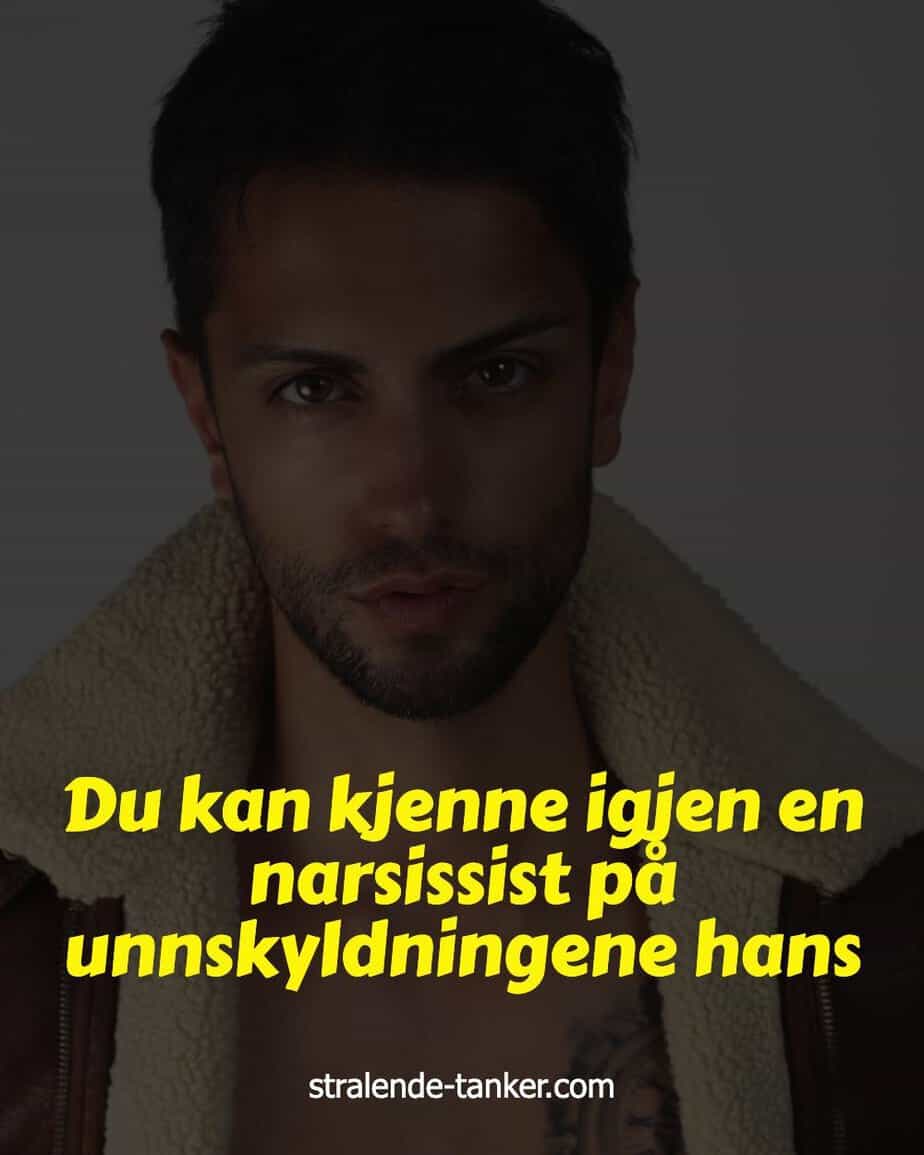 Du kan kjenne igjen en narsissist på unnskyldningene hans