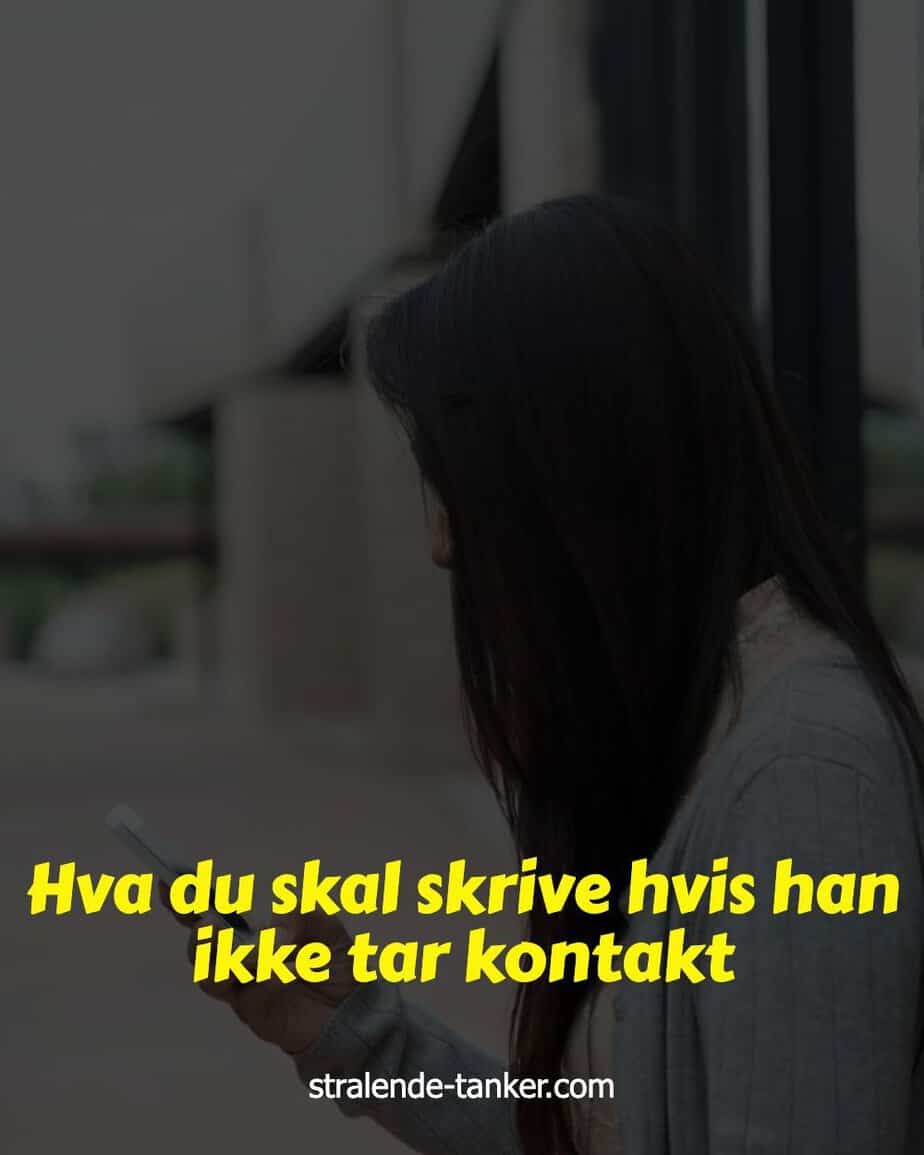 Hva du skal skrive hvis han ikke tar kontakt