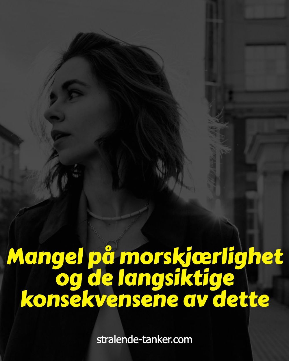 Mangel på morskjærlighet og de langsiktige konsekvensene av dette