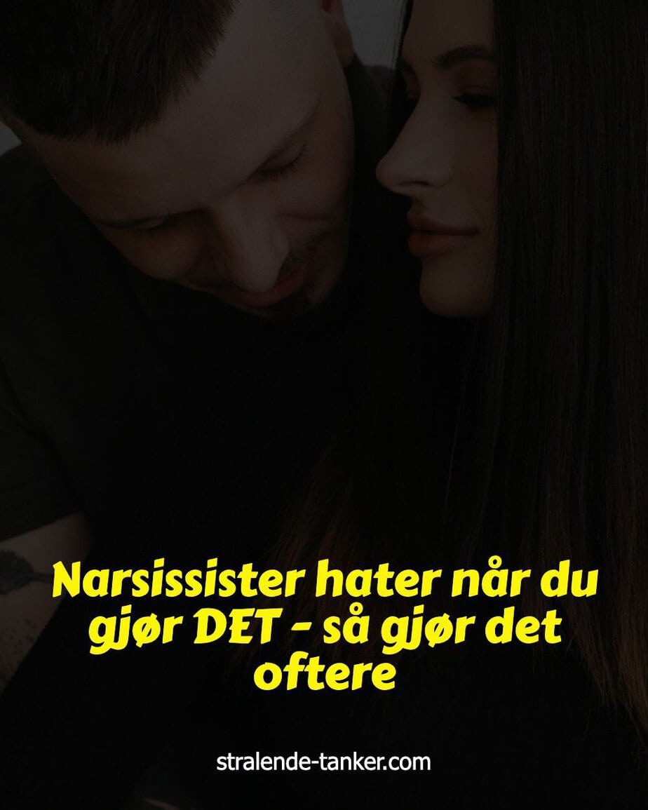 Narsissister hater når du gjør DET - så gjør det oftere