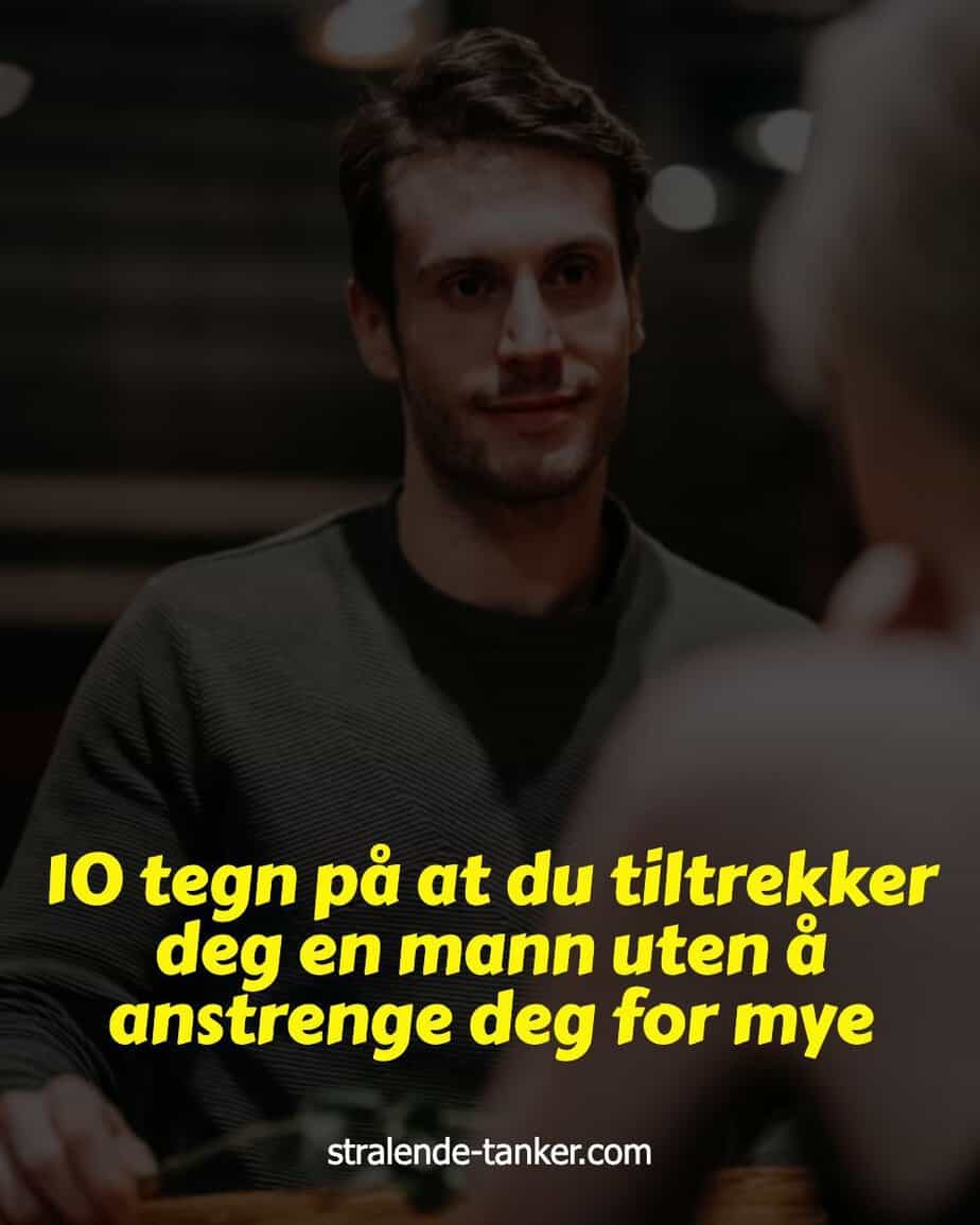 10 tegn på at du tiltrekker deg en mann uten å anstrenge deg for mye 10 tegn på at du tiltrekker deg en mann uten å anstrenge deg for mye