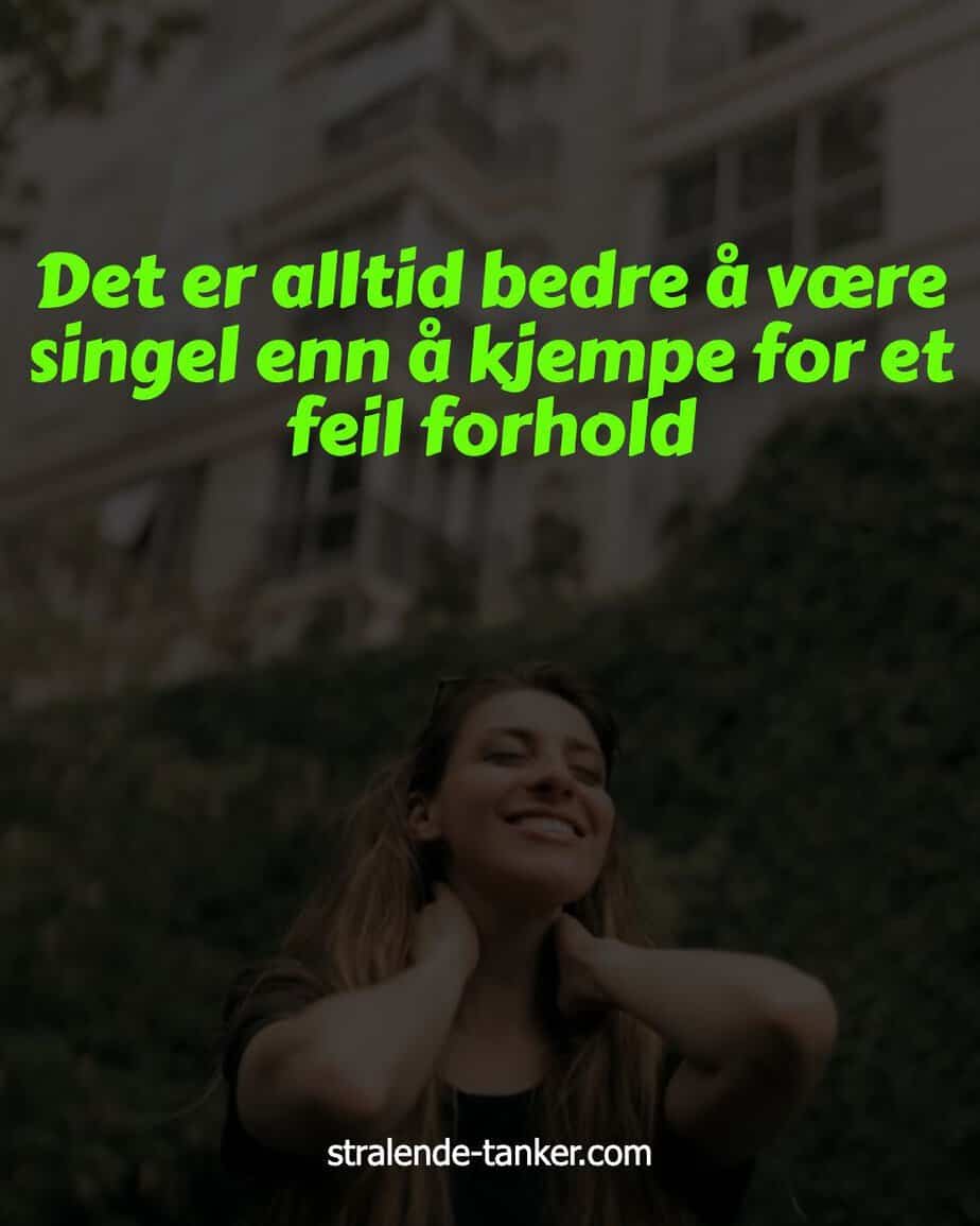 Det er alltid bedre å være singel enn å kjempe for et feil forhold