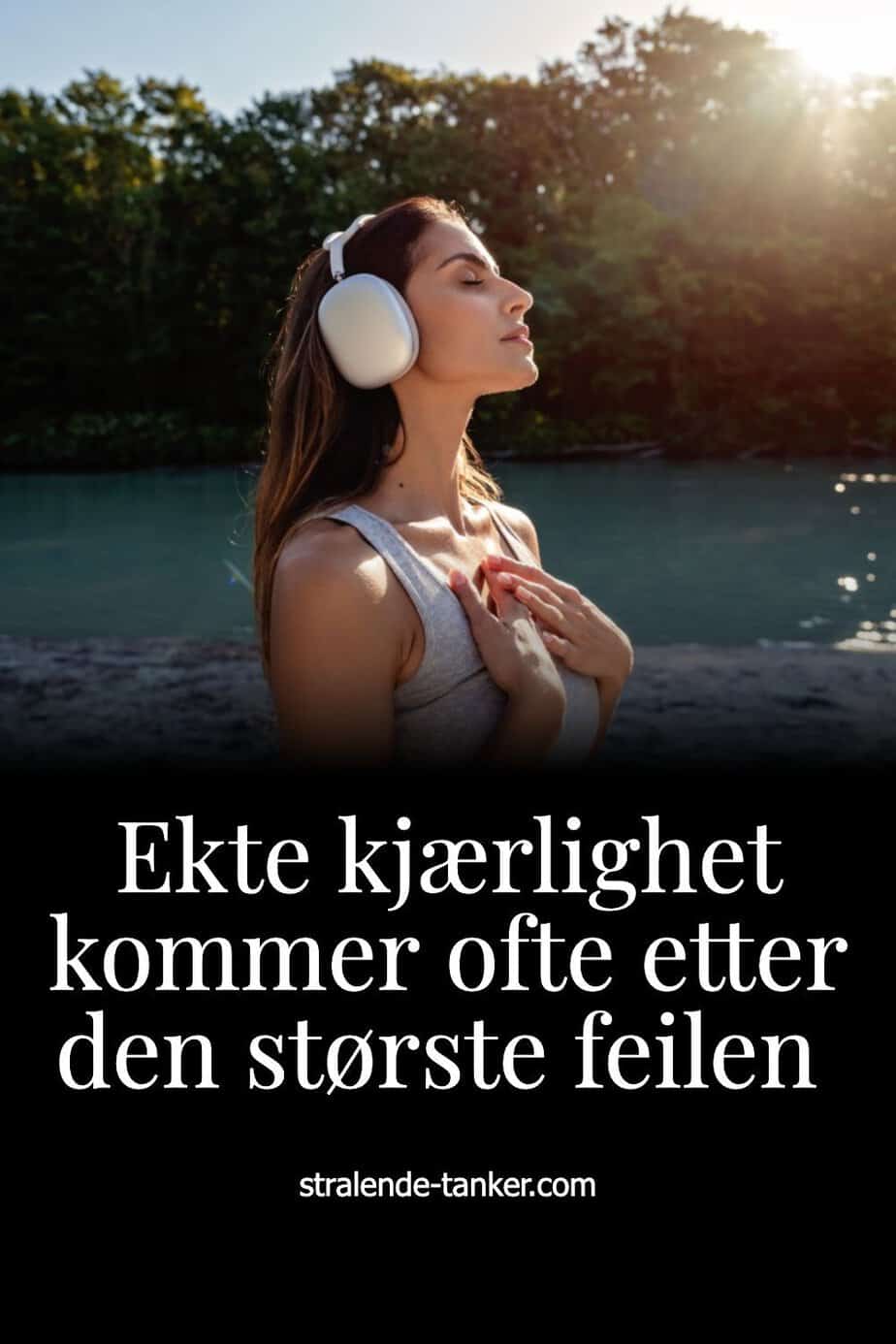Ekte kjærlighet kommer ofte etter den største feilen