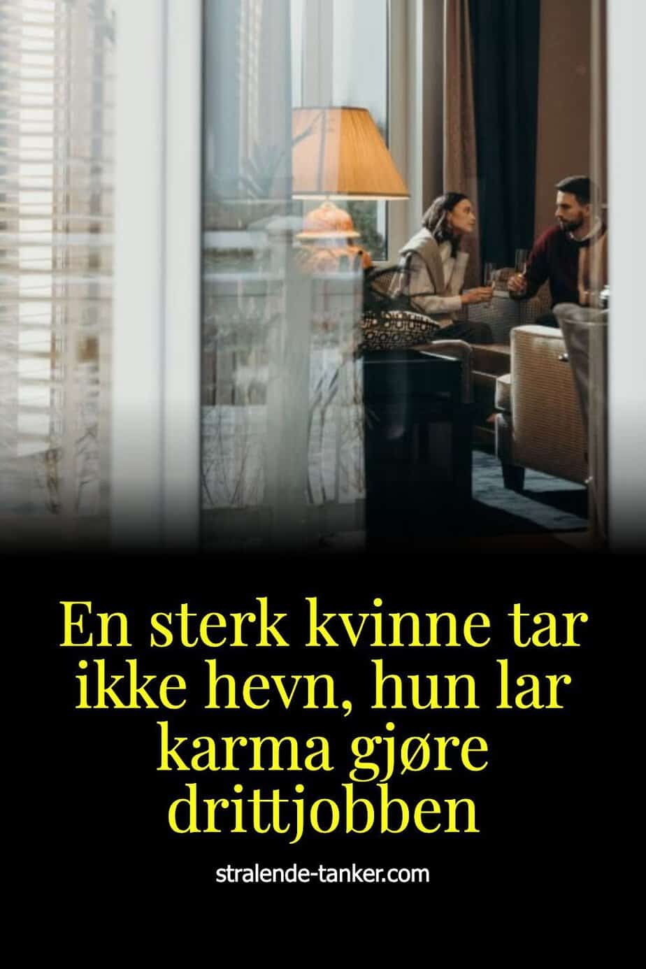 En sterk kvinne tar ikke hevn, hun lar karma gjøre drittjobben En sterk kvinne tar ikke hevn, hun lar karma gjøre drittjobben