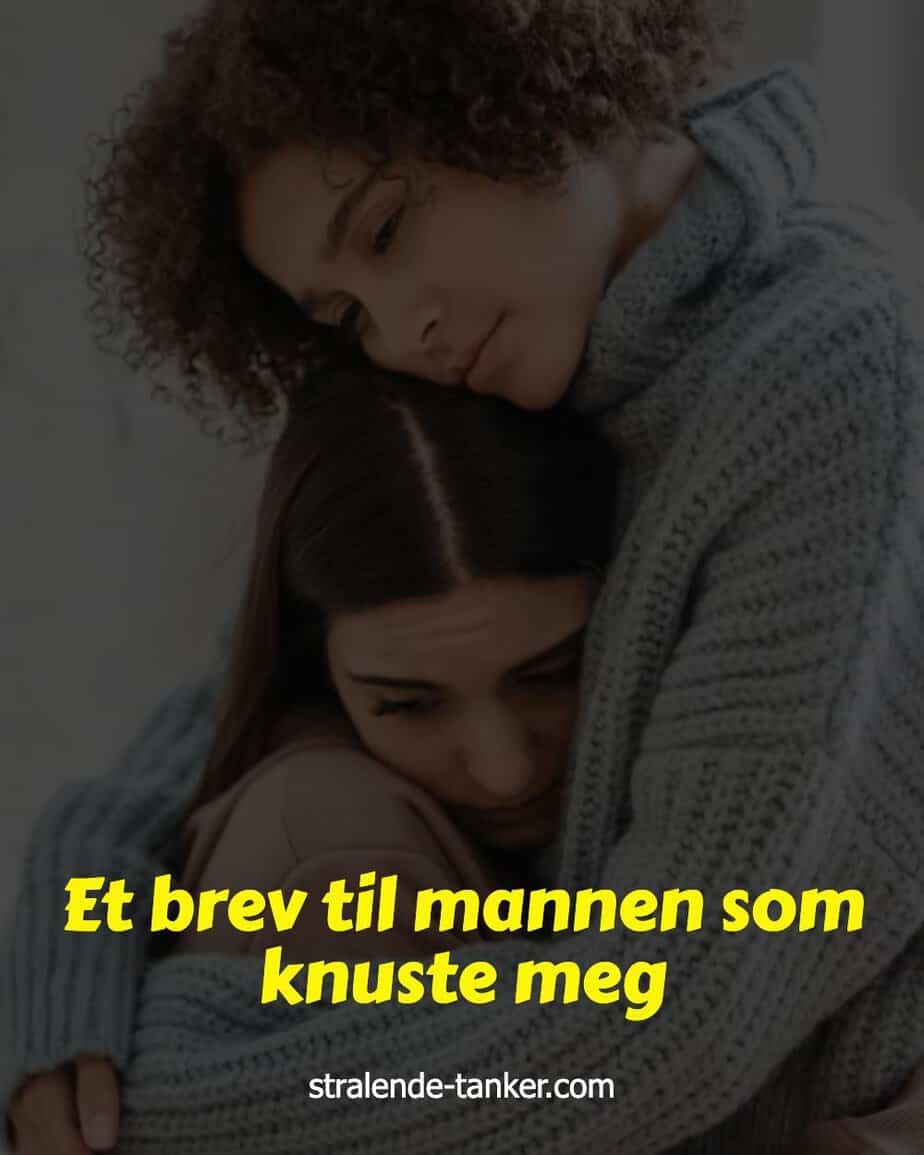 Et brev til mannen som knuste meg