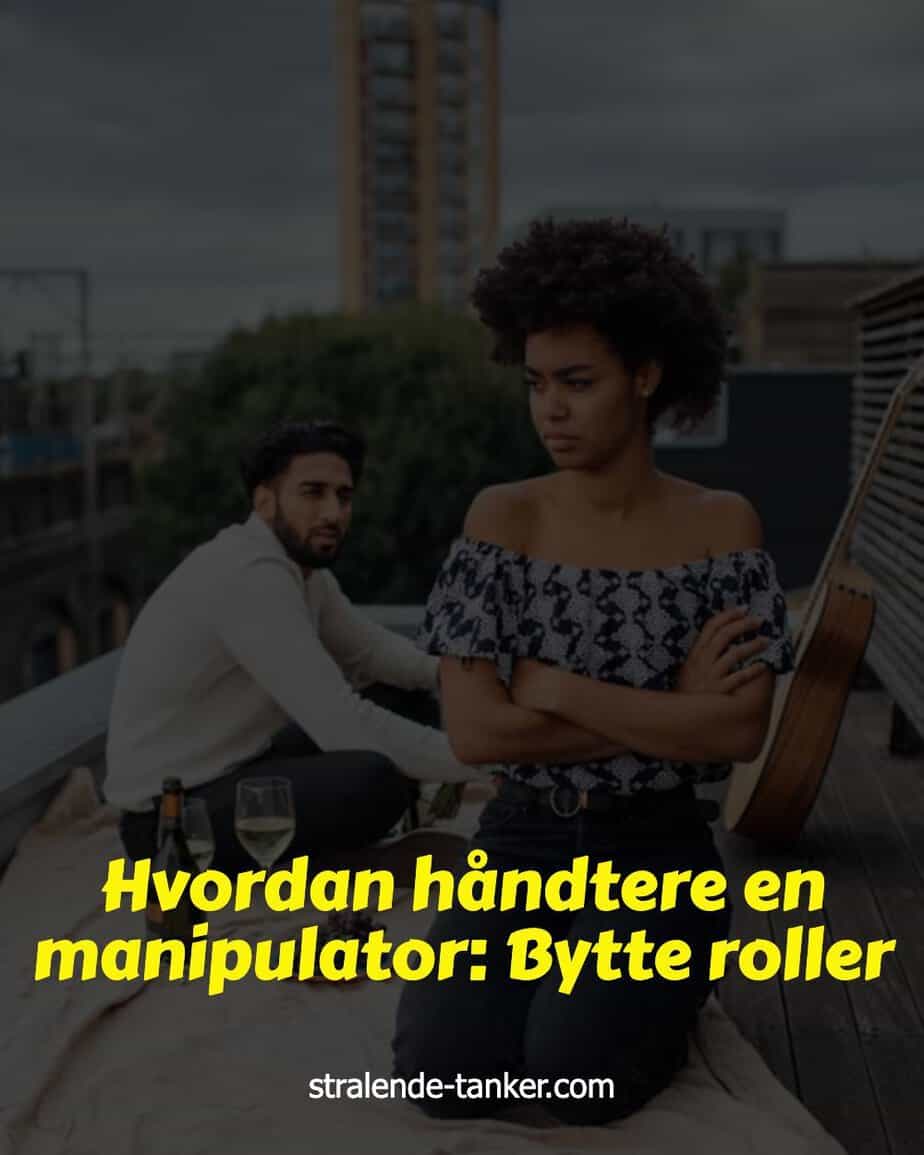 Hvordan håndtere en manipulator: Bytte roller
