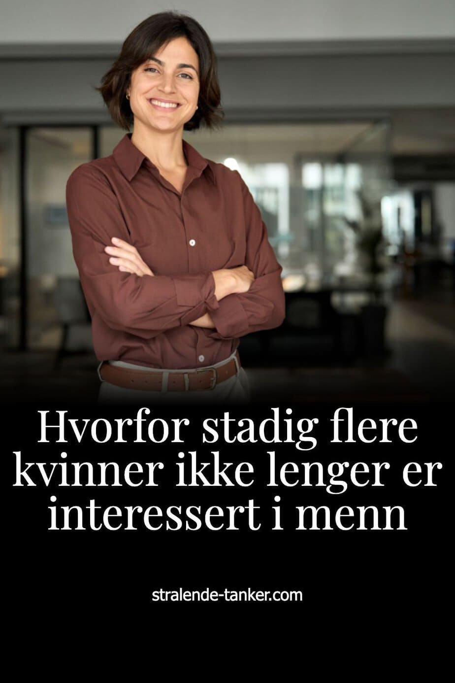 Hvorfor stadig flere kvinner ikke lenger er interessert i menn Hvorfor stadig flere kvinner ikke lenger er interessert i menn