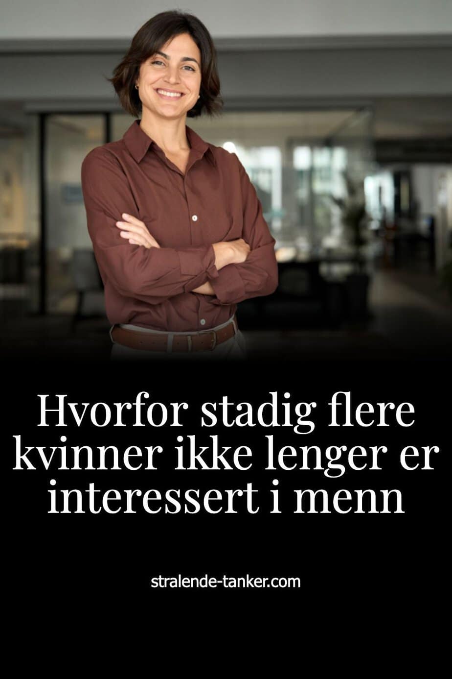 Hvorfor stadig flere kvinner ikke lenger er interessert i menn