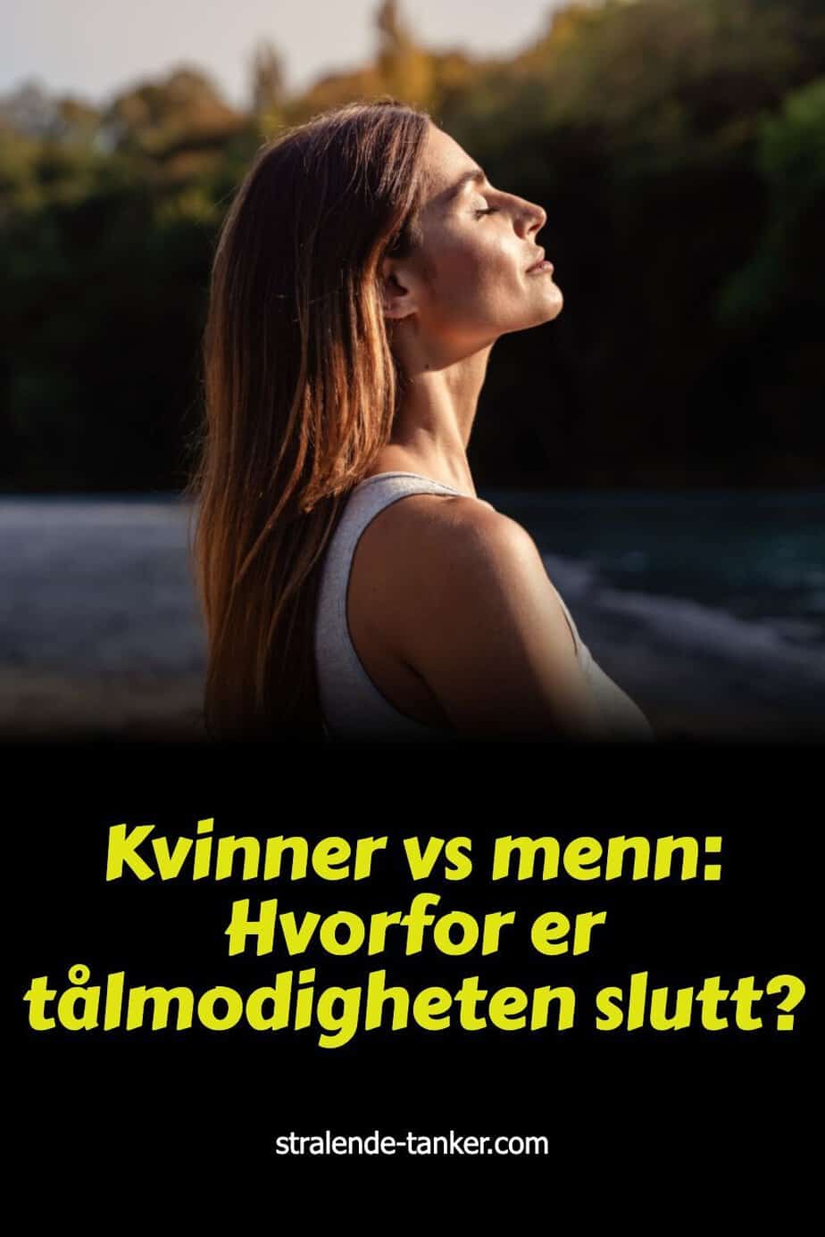 Kvinner vs menn: Hvorfor er tålmodigheten slutt?