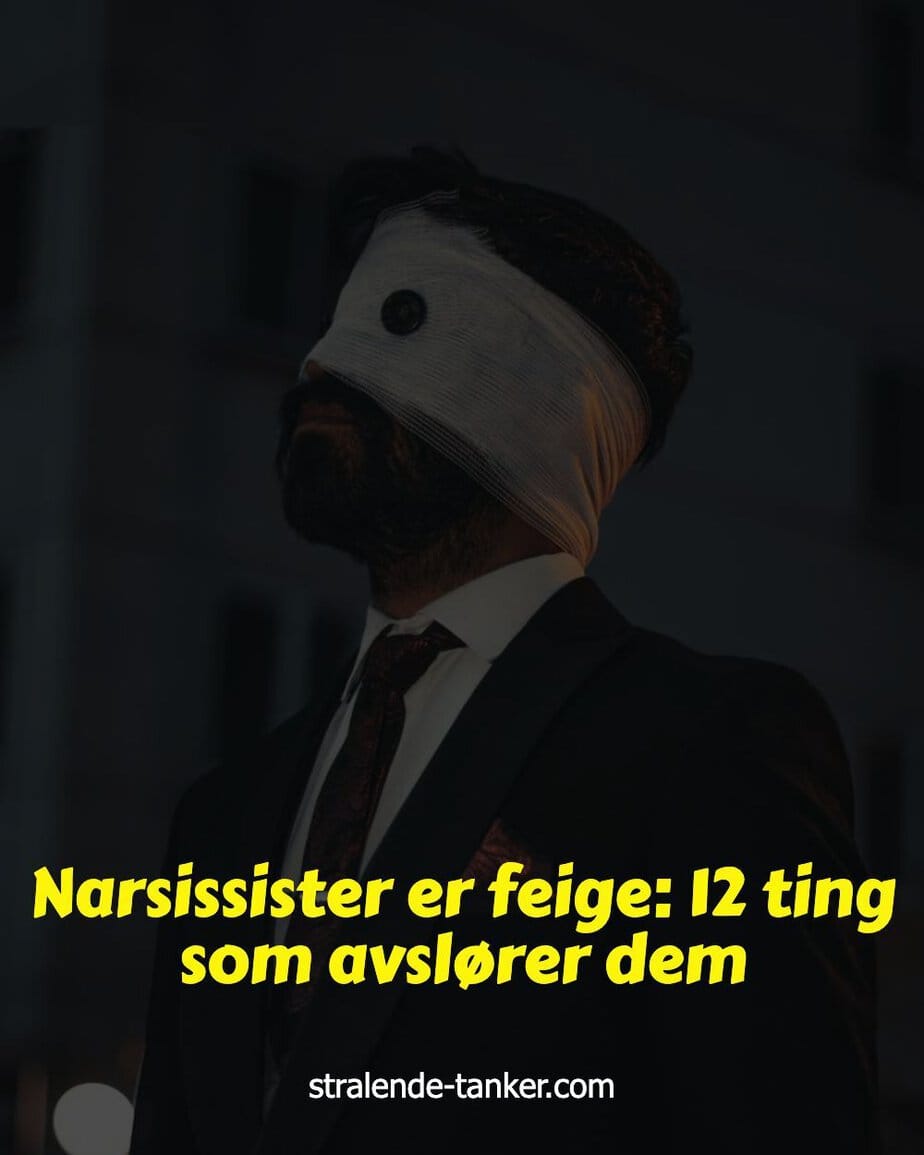 Narsissister er feige: 12 ting som avslører dem