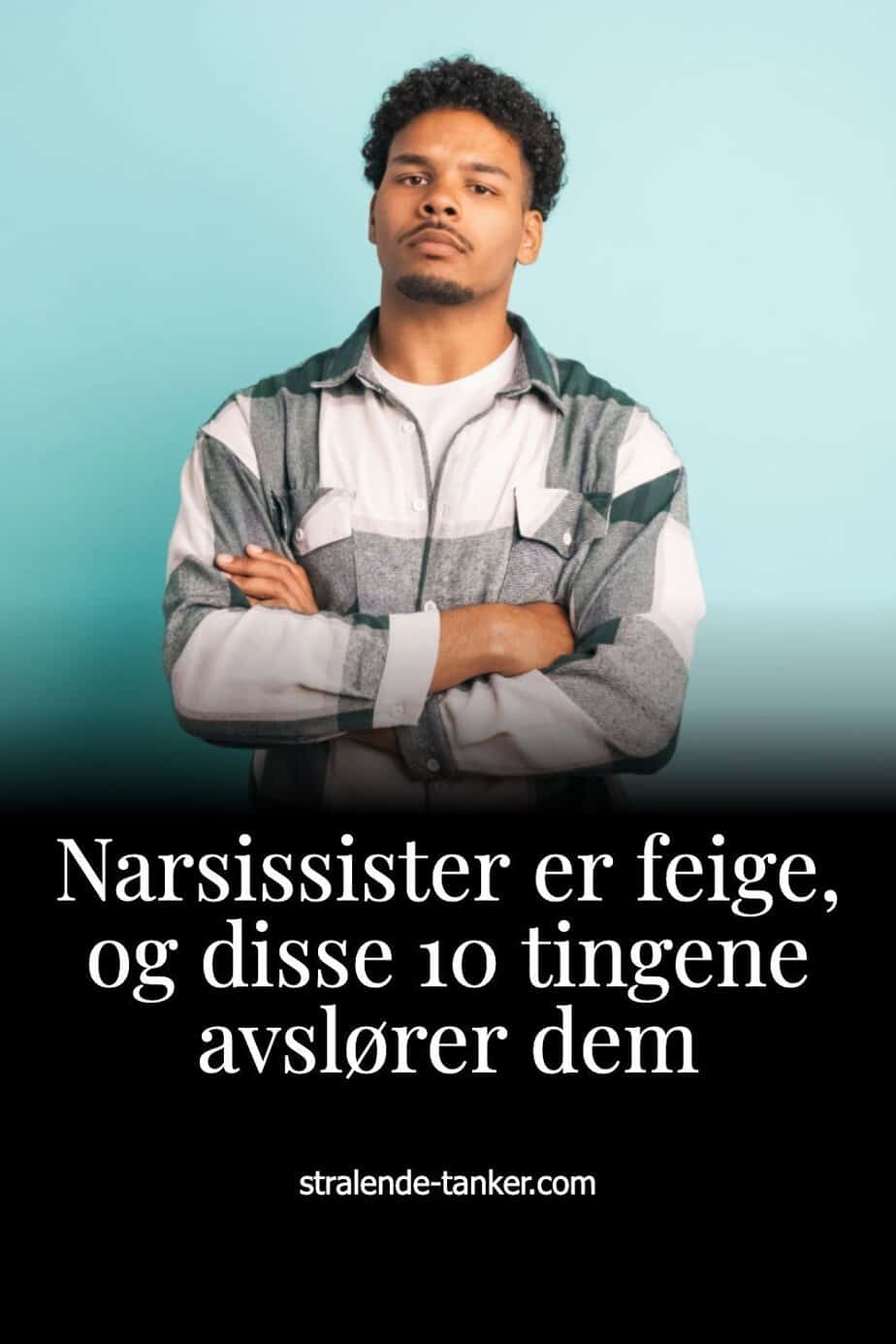 Narsissister er feige, og disse 10 tingene avslører dem