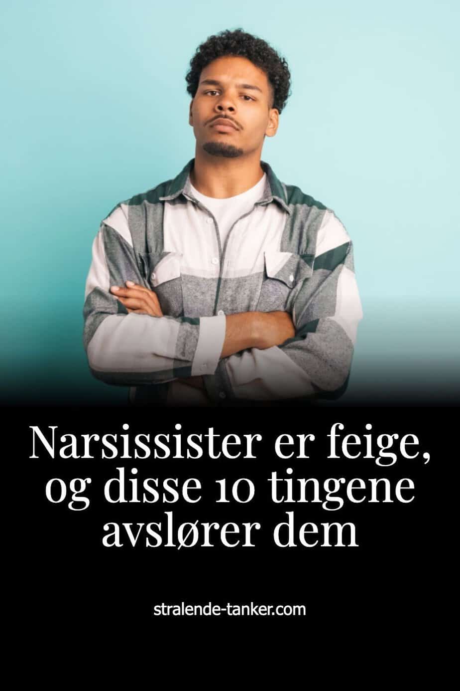 Narsissister er feige, og disse 10 tingene avslører dem