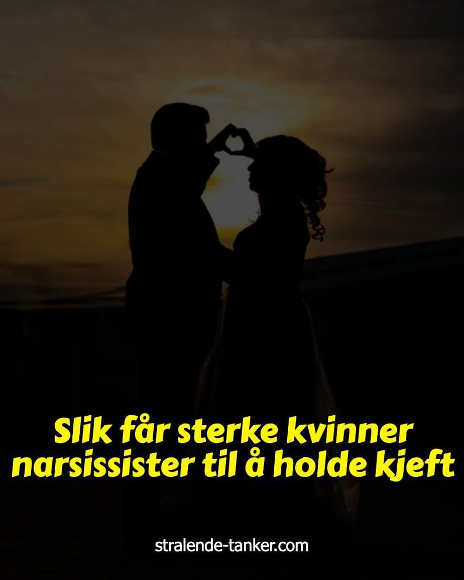 Slik får sterke kvinner narsissister til å holde kjeft