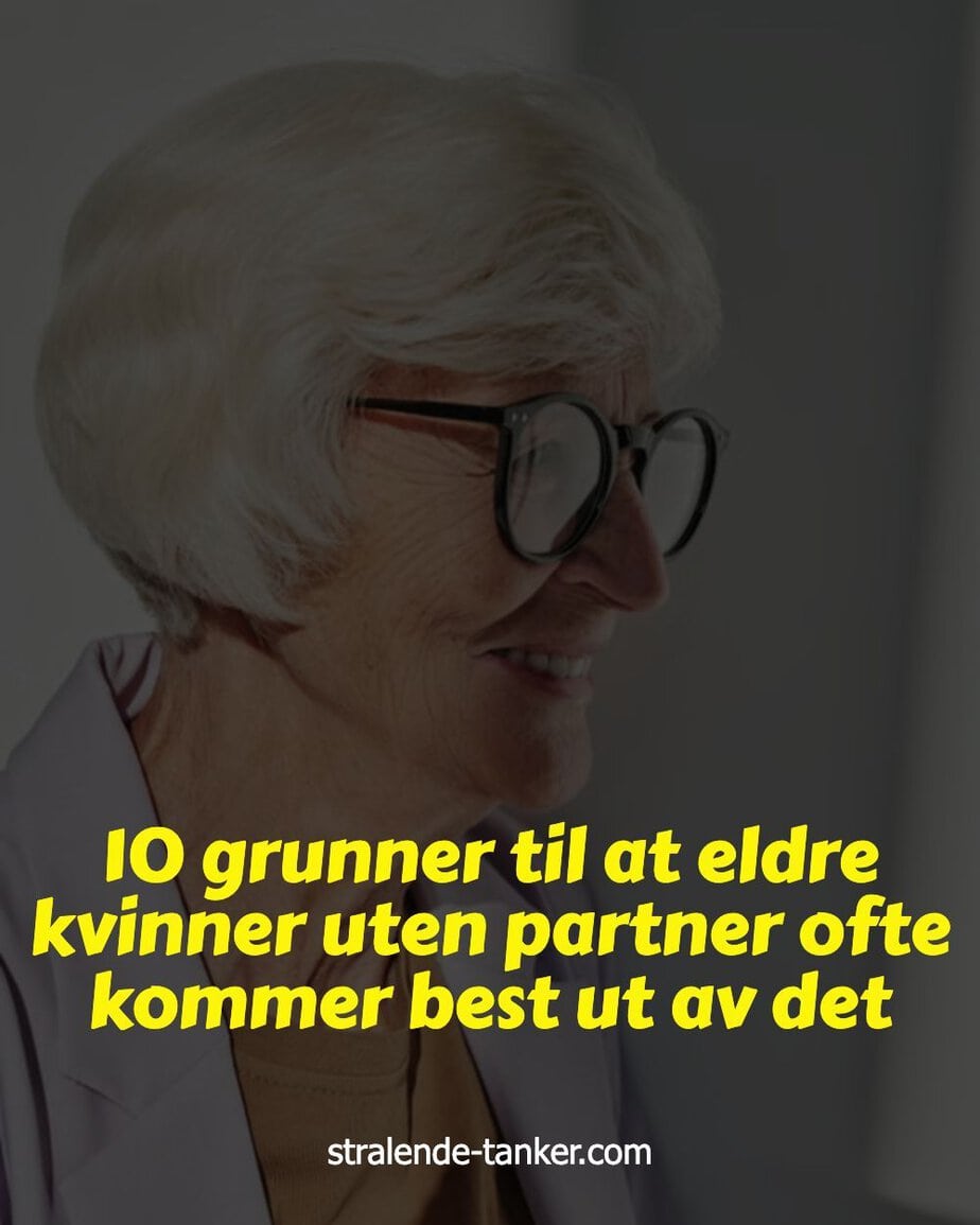 10 grunner til at eldre kvinner uten partner ofte kommer best ut av det
