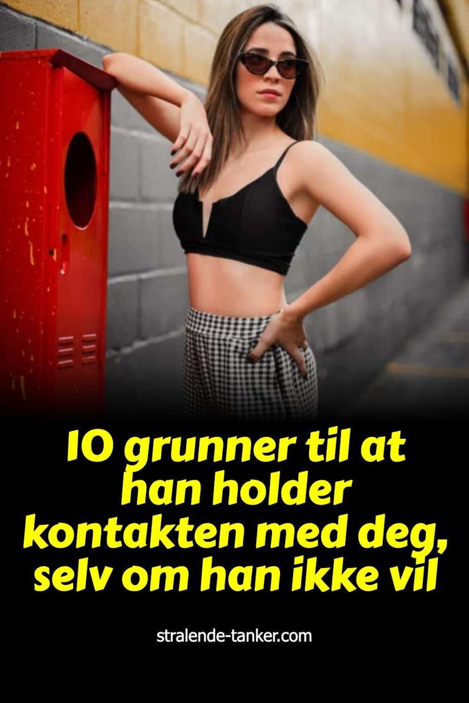10 grunner til at han holder kontakten med deg, selv om han ikke vil ha et forhold til deg 10 grunner til at han holder kontakten med deg, selv om han ikke vil ha et forhold til deg