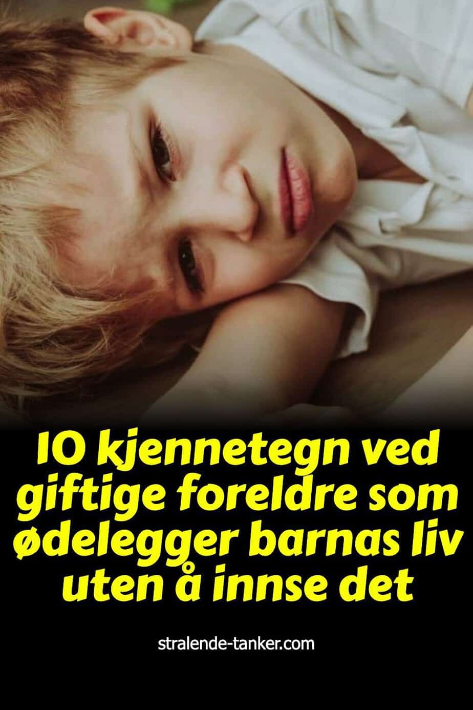10 kjennetegn ved giftige foreldre som ødelegger barnas liv uten å innse det