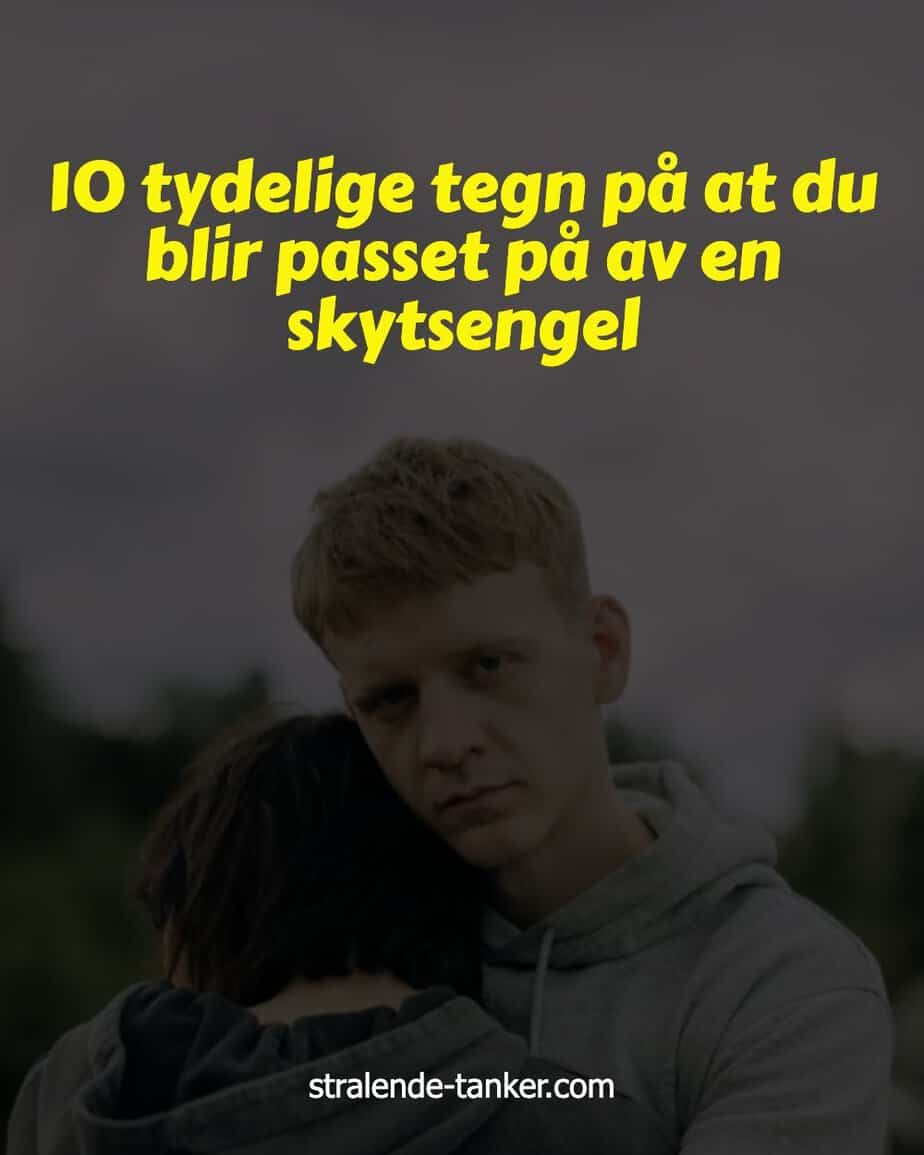 10 tydelige tegn på at du blir passet på av en skytsengel