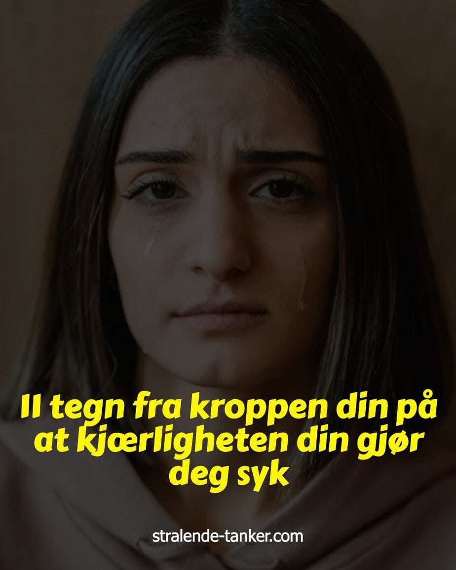 11 tegn fra kroppen din på at kjærligheten din gjør deg syk