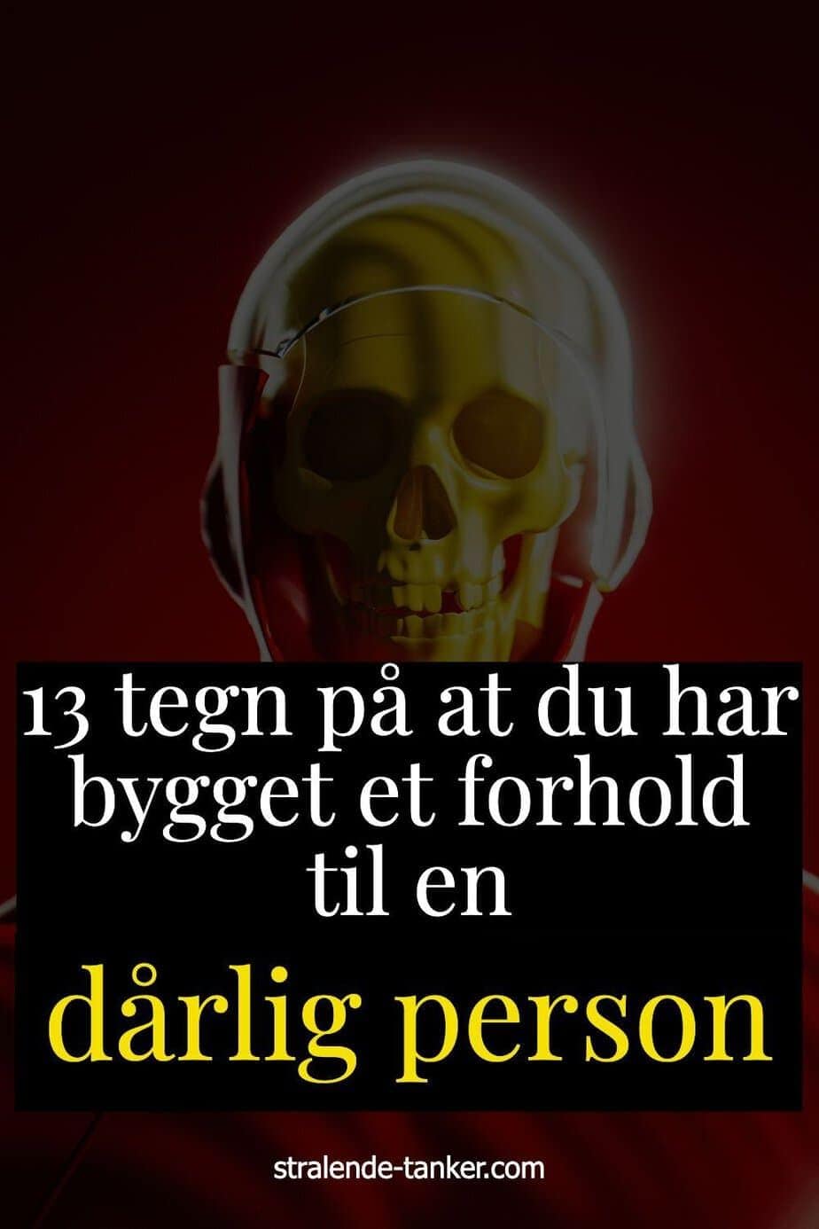 13 tegn på at du har bygget et forhold til en dårlig person