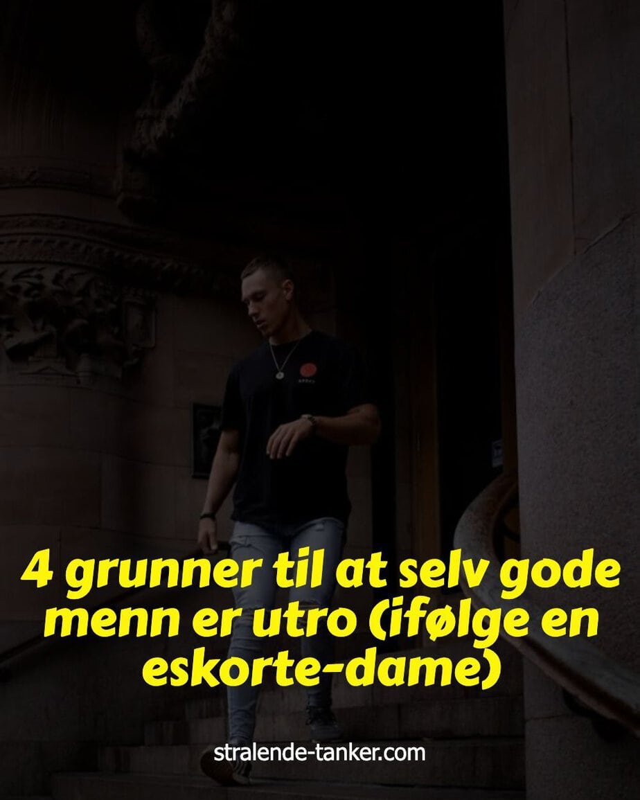 4 grunner til at selv gode menn er utro (ifølge en eskorte-dame)