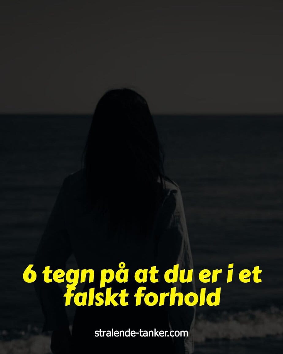 6 tegn på at du er i et falskt forhold 6 tegn på at du er i et falskt forhold