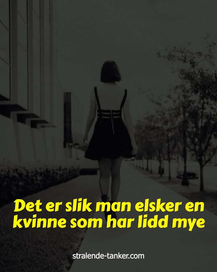 Det er slik man elsker en kvinne som har lidd mye Det er slik man elsker en kvinne som har lidd mye