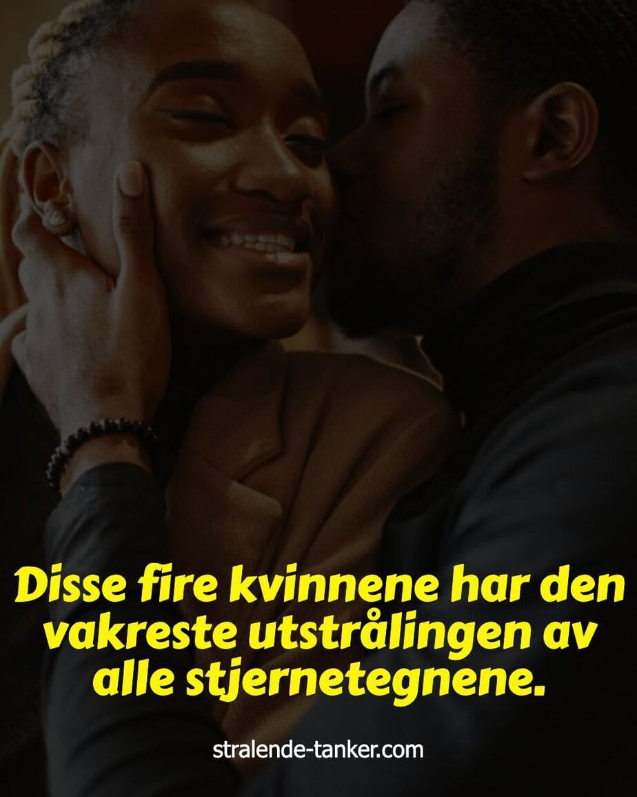 Disse fire kvinnene har den vakreste utstrålingen av alle stjernetegnene.