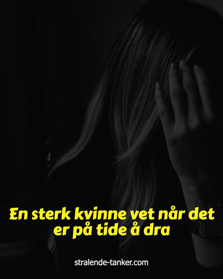 En sterk kvinne vet når det er på tide å dra