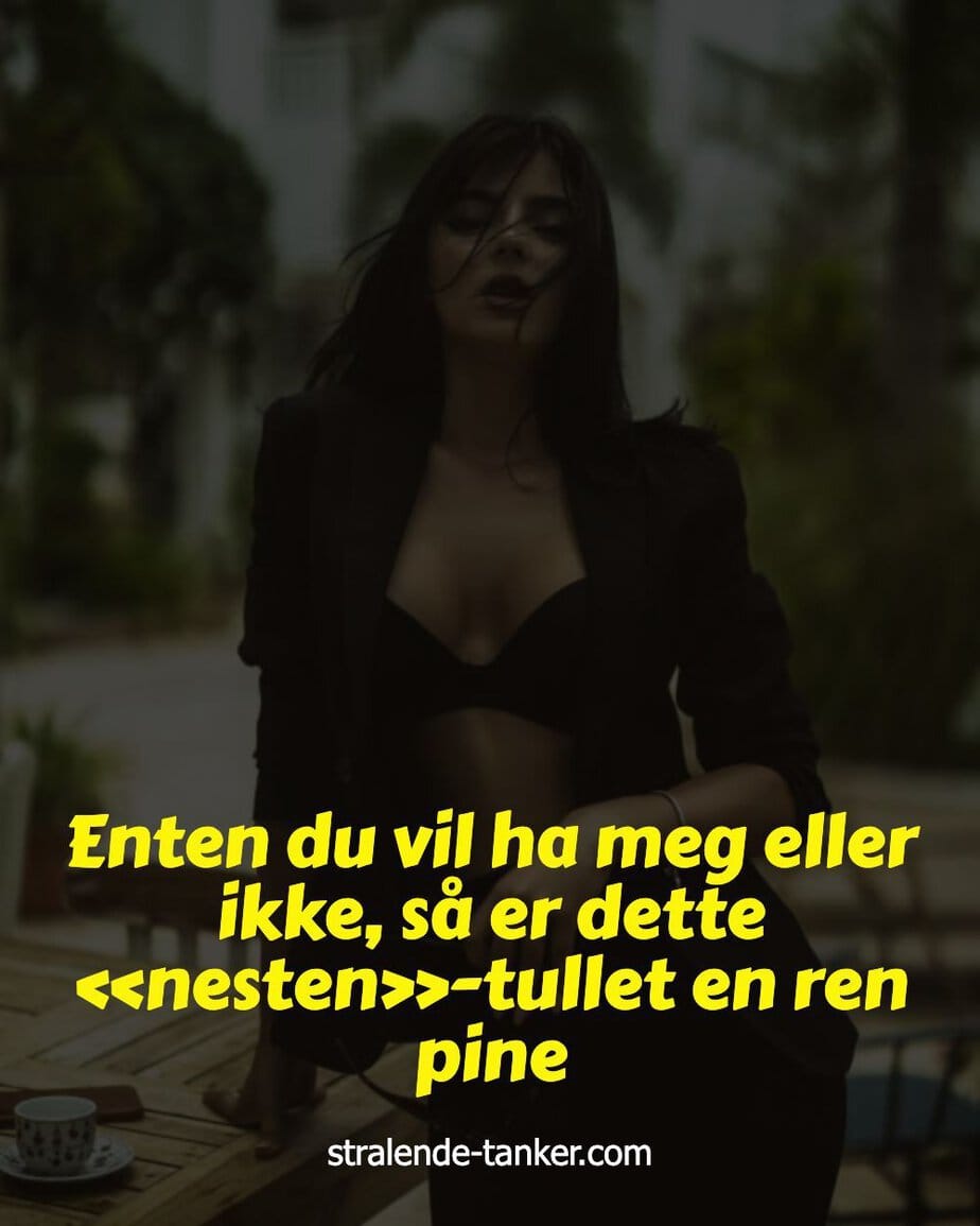 Enten du vil ha meg eller ikke, så er dette «nesten»-tullet en ren pine Enten du vil ha meg eller ikke, så er dette «nesten»-tullet en ren pine