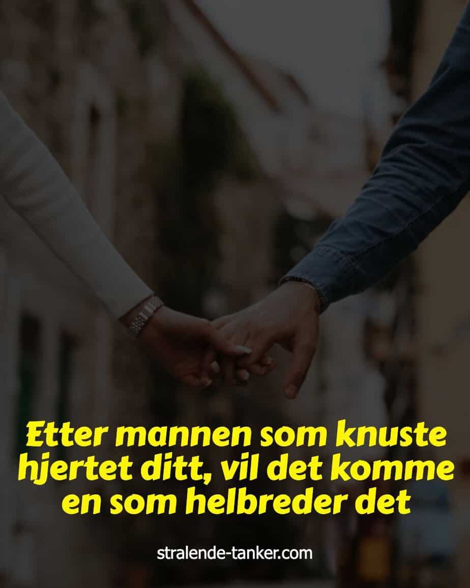 Etter mannen som knuste hjertet ditt, vil det komme en som helbreder det