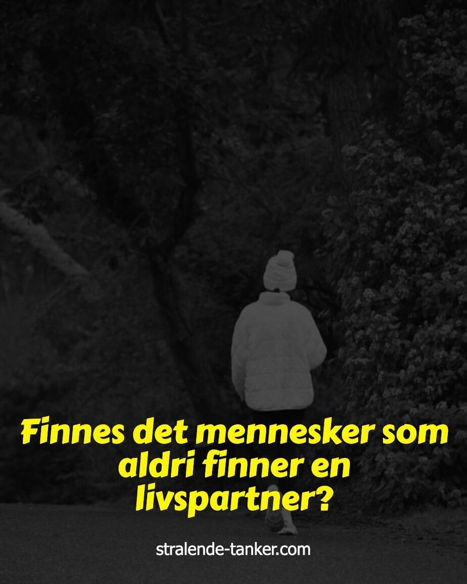Finnes det mennesker som aldri finner en livspartner?