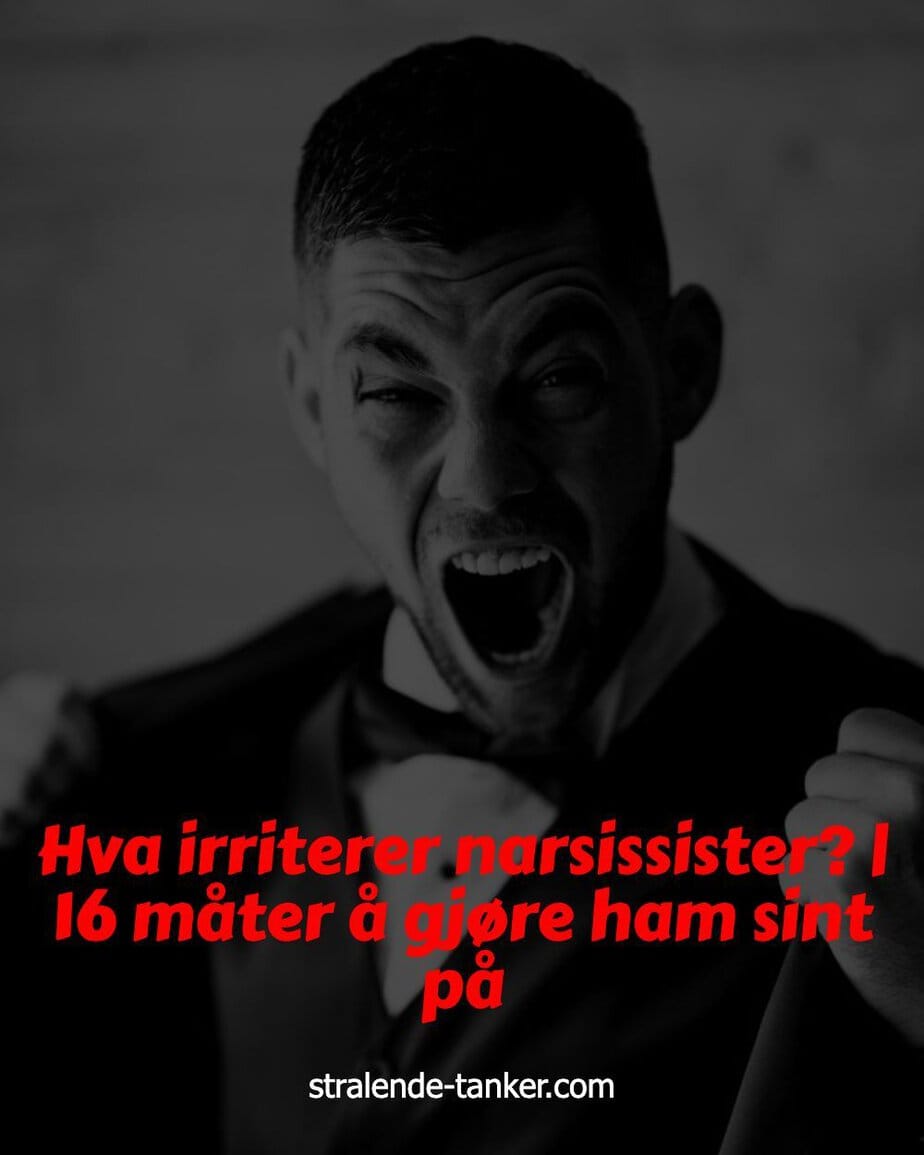 Hva irriterer narsissister? | 16 måter å gjøre ham sint på Hva irriterer narsissister? | 16 måter å gjøre ham sint på
