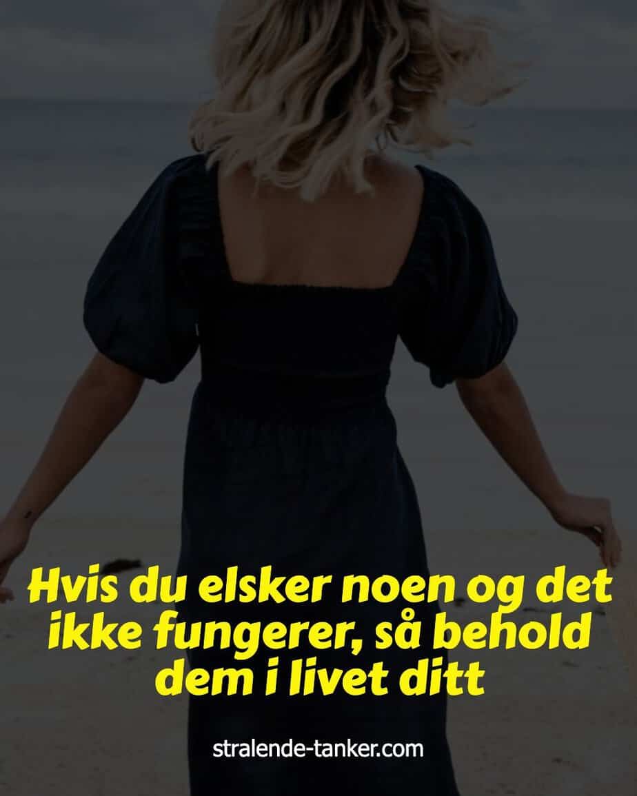 Hvis du elsker noen og det ikke fungerer, så behold dem i livet ditt Hvis du elsker noen og det ikke fungerer, så behold dem i livet ditt