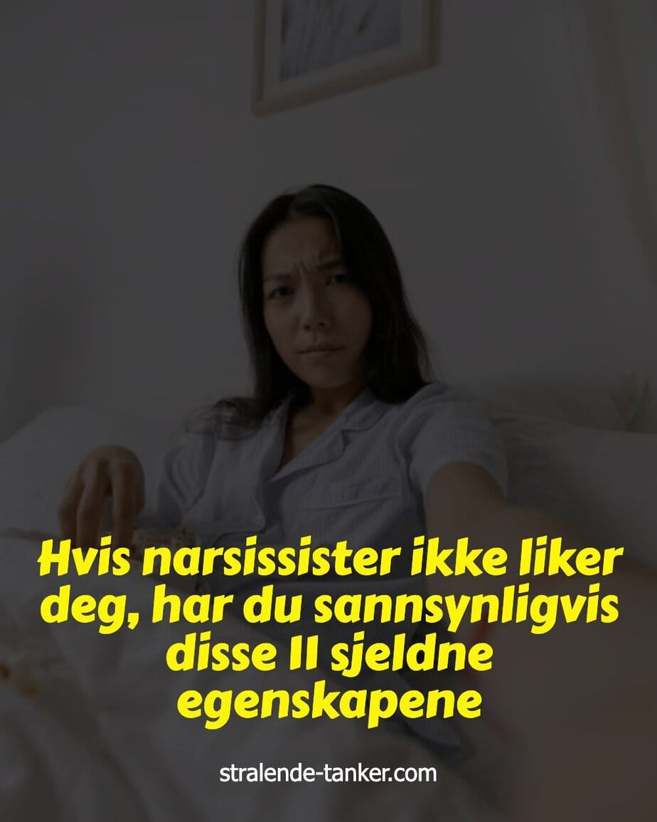 Hvis narsissister ikke liker deg, har du sannsynligvis disse 11 sjeldne egenskapene Hvis narsissister ikke liker deg, har du sannsynligvis disse 11 sjeldne egenskapene