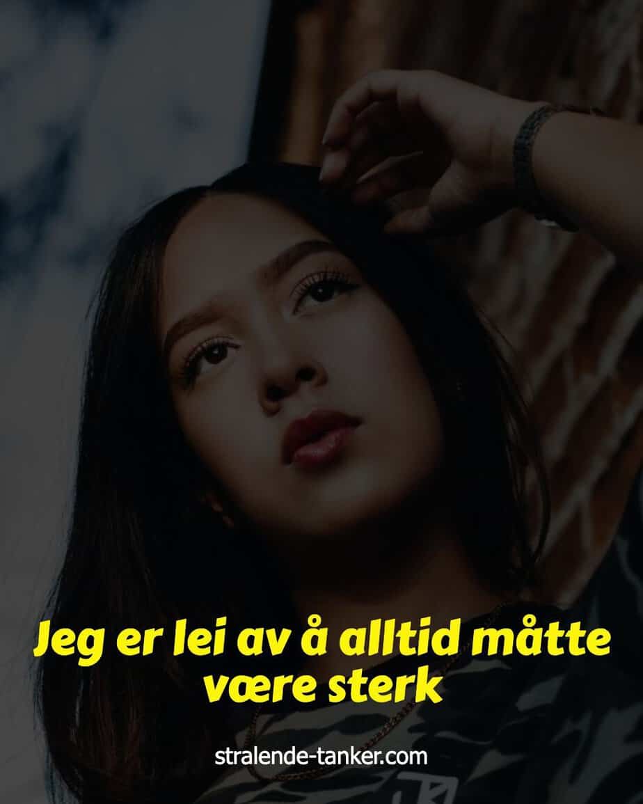 Jeg er lei av å alltid måtte være sterk