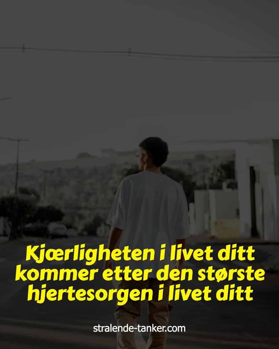 Kjærligheten i livet ditt kommer etter den største hjertesorgen i livet ditt Kjærligheten i livet ditt kommer etter den største hjertesorgen i livet ditt