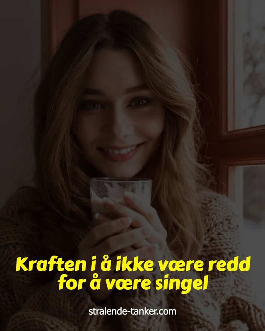 Kraften i å ikke være redd for å være singel Kraften i å ikke være redd for å være singel